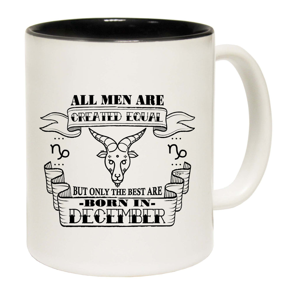 December Capricorn Birthday All Men Are Created Equal - Funny Coffee Mug Cup