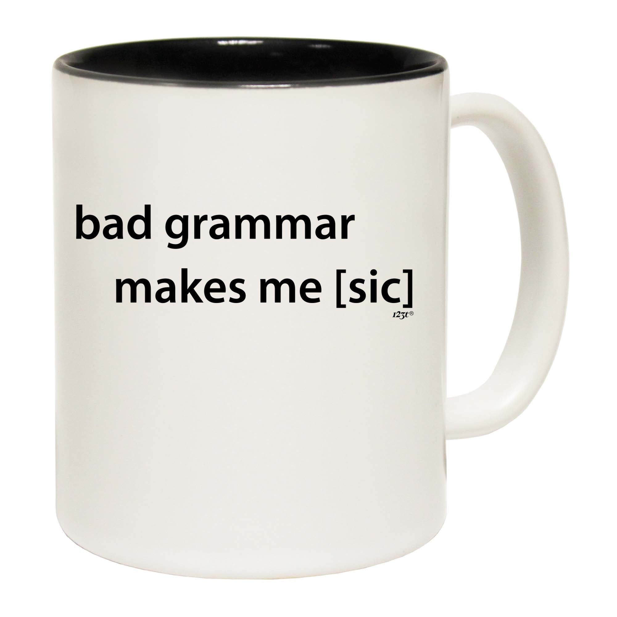 Bad Grammar Makes Me Sic - Funny Coffee Mug Cup