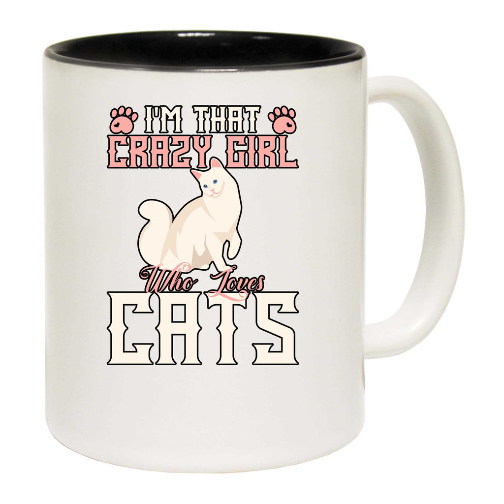 Im That Crazy Girl Who Loves Cats - Funny Coffee Mug