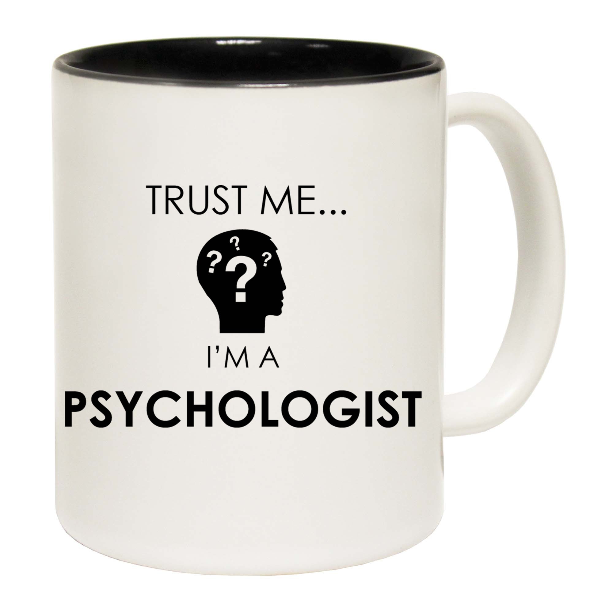 Trust Me Im A Psychologist - Funny Coffee Mug