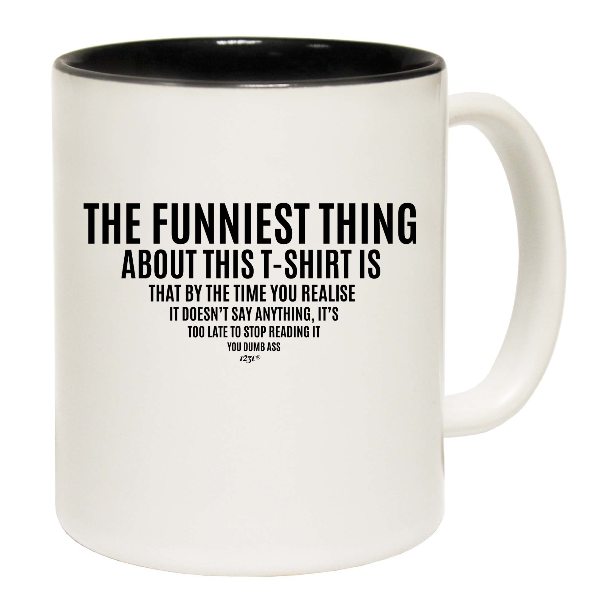 The Funniest Thing About This Tshirt - Funny Coffee Mug