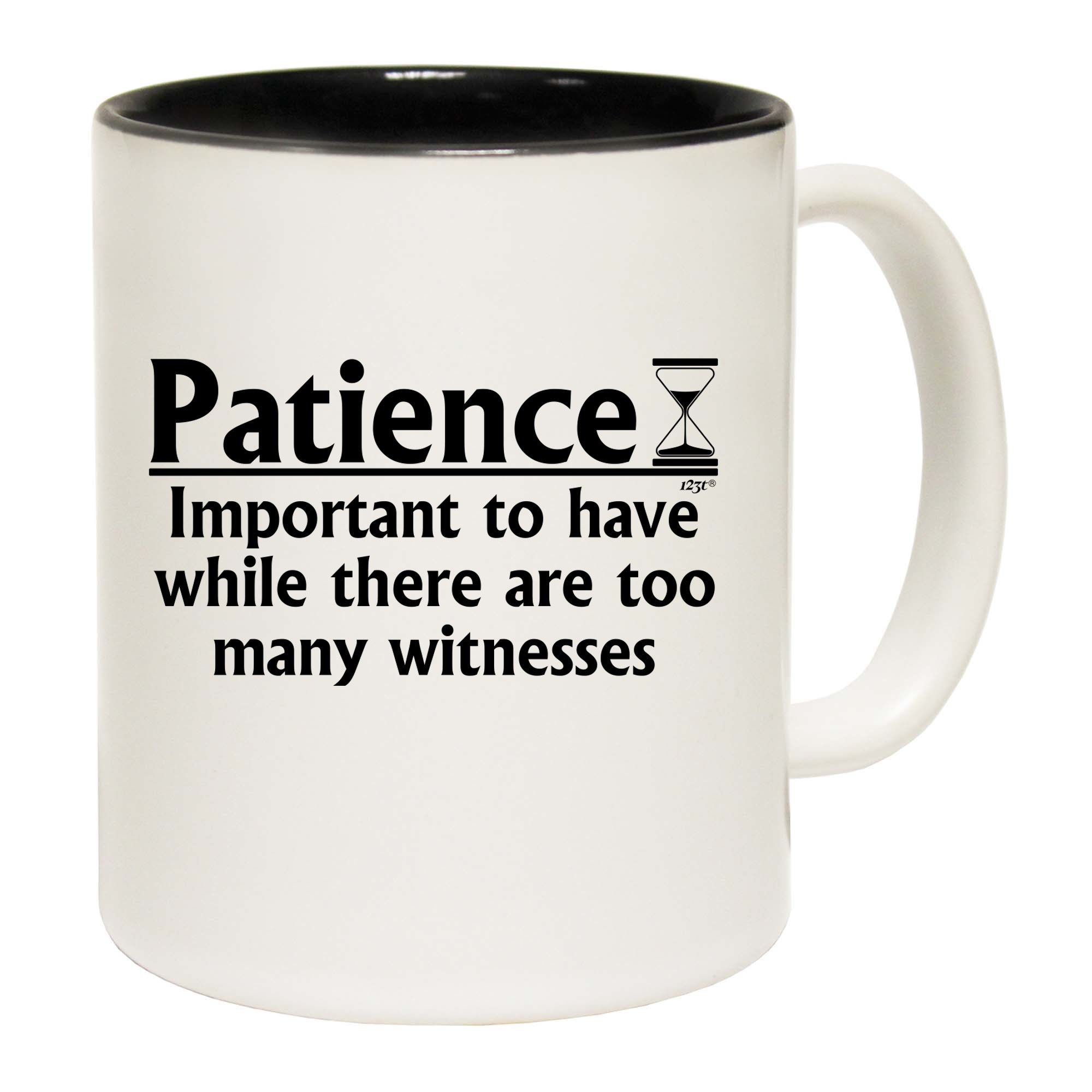Patience Important To Have While There Are Witnesses - Funny Coffee Mug