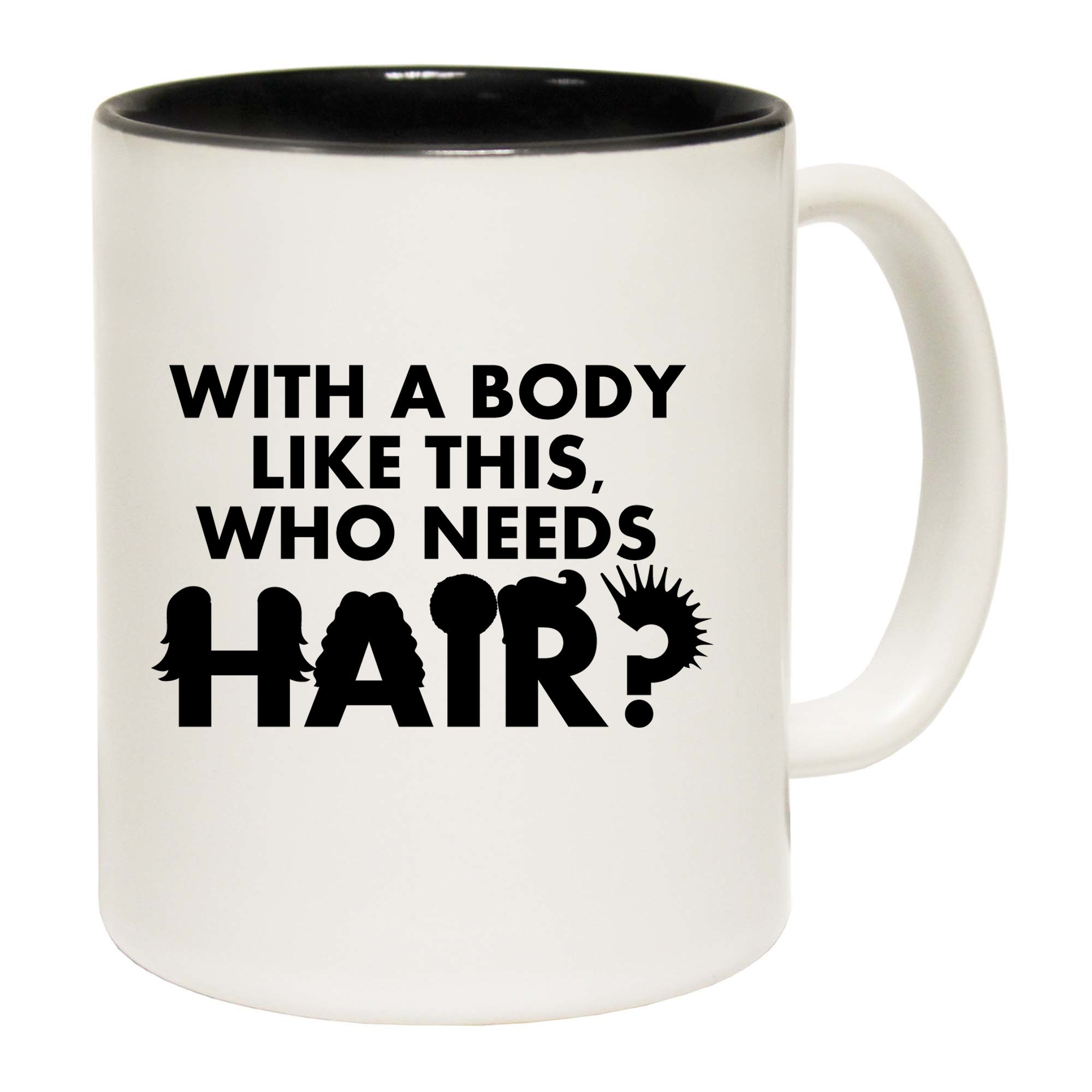 With A Body Like This Who Needs Hair Colour - Funny Coffee Mug
