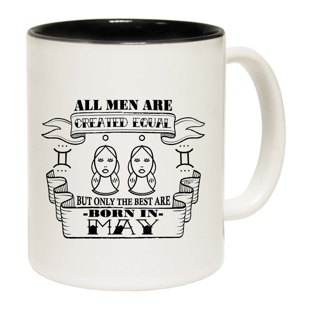 May Gemin Birthday All Men Are Created Equal - Funny Coffee Mug