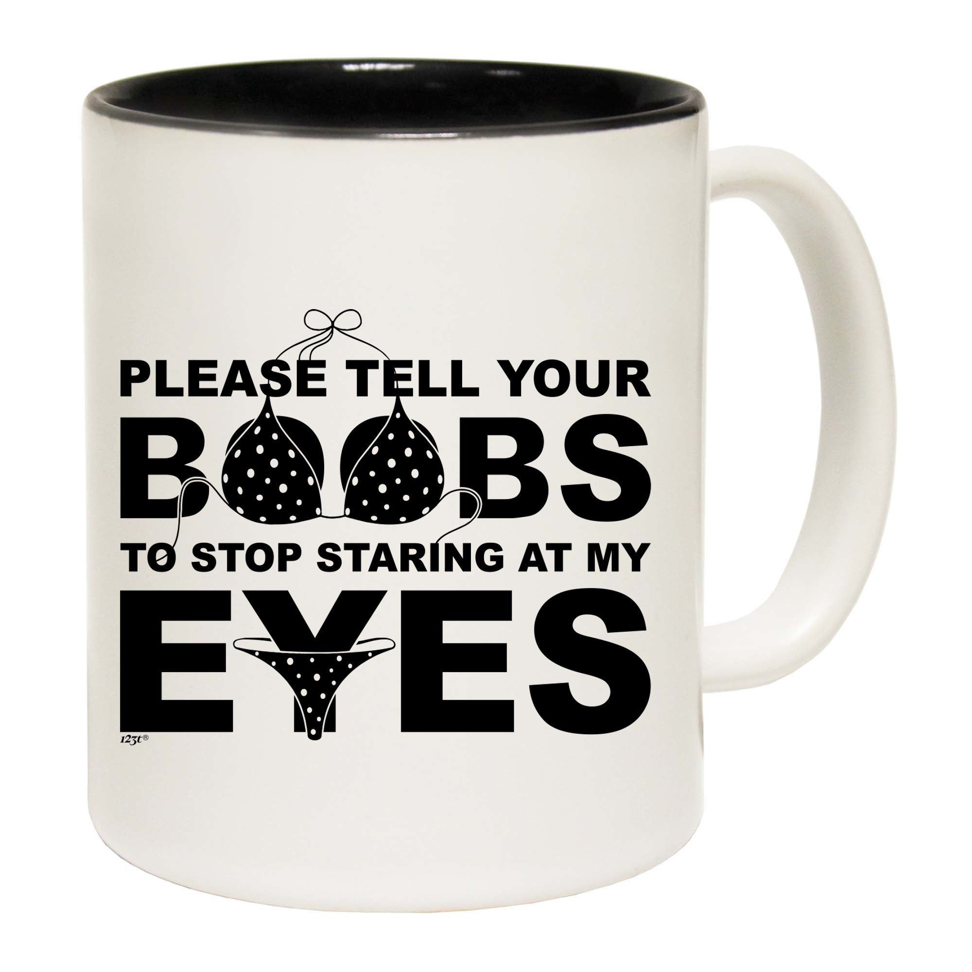 Please Tell Your B Bs To Stop Staring At My Eyes - Funny Coffee Mug