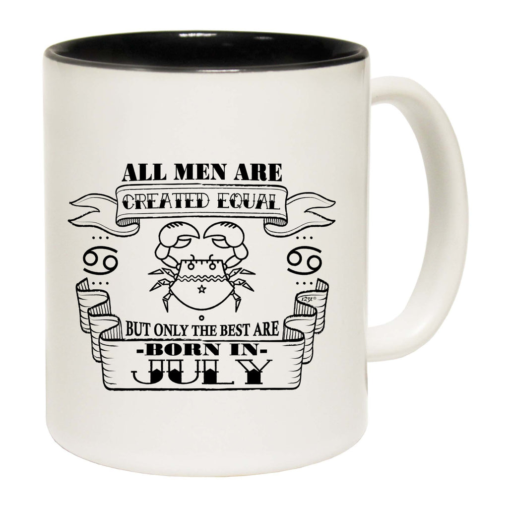 July Cancer Birthday All Men Are Created Equal - Funny Coffee Mug