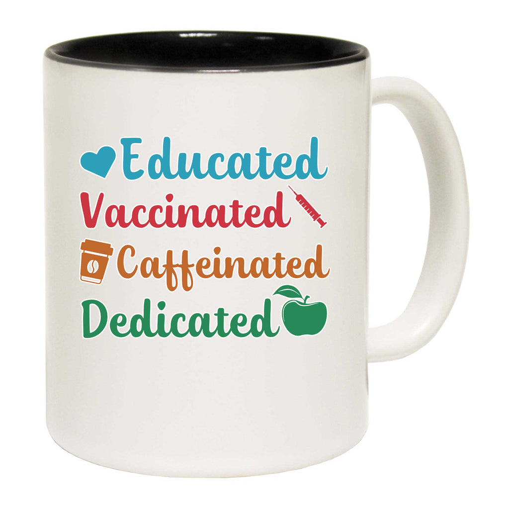Teacher Educated Vaccinated Caffeinated Dedicated - Funny Coffee Mug