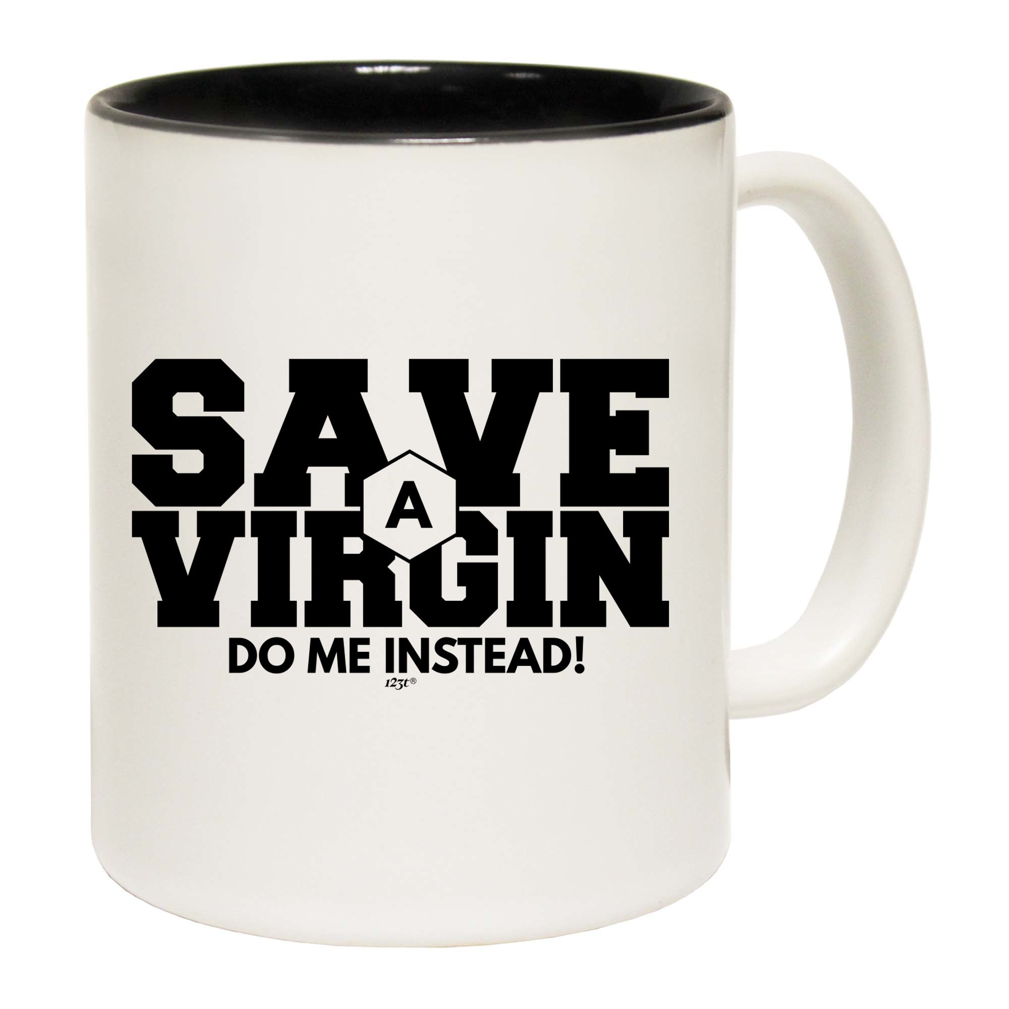 Save A Virgin Do Me Instead - Funny Coffee Mug