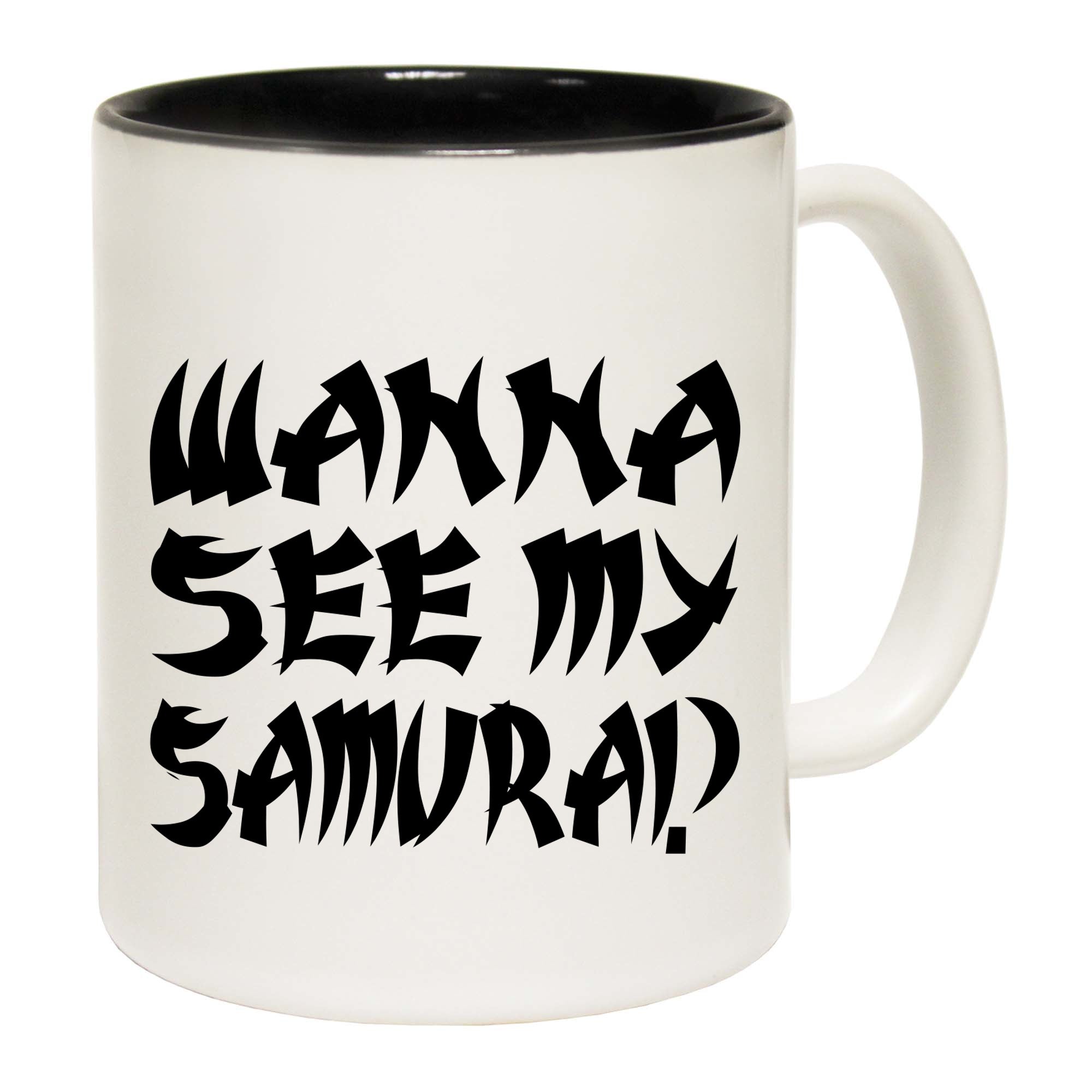 Wanna See My Samurai - Funny Coffee Mug