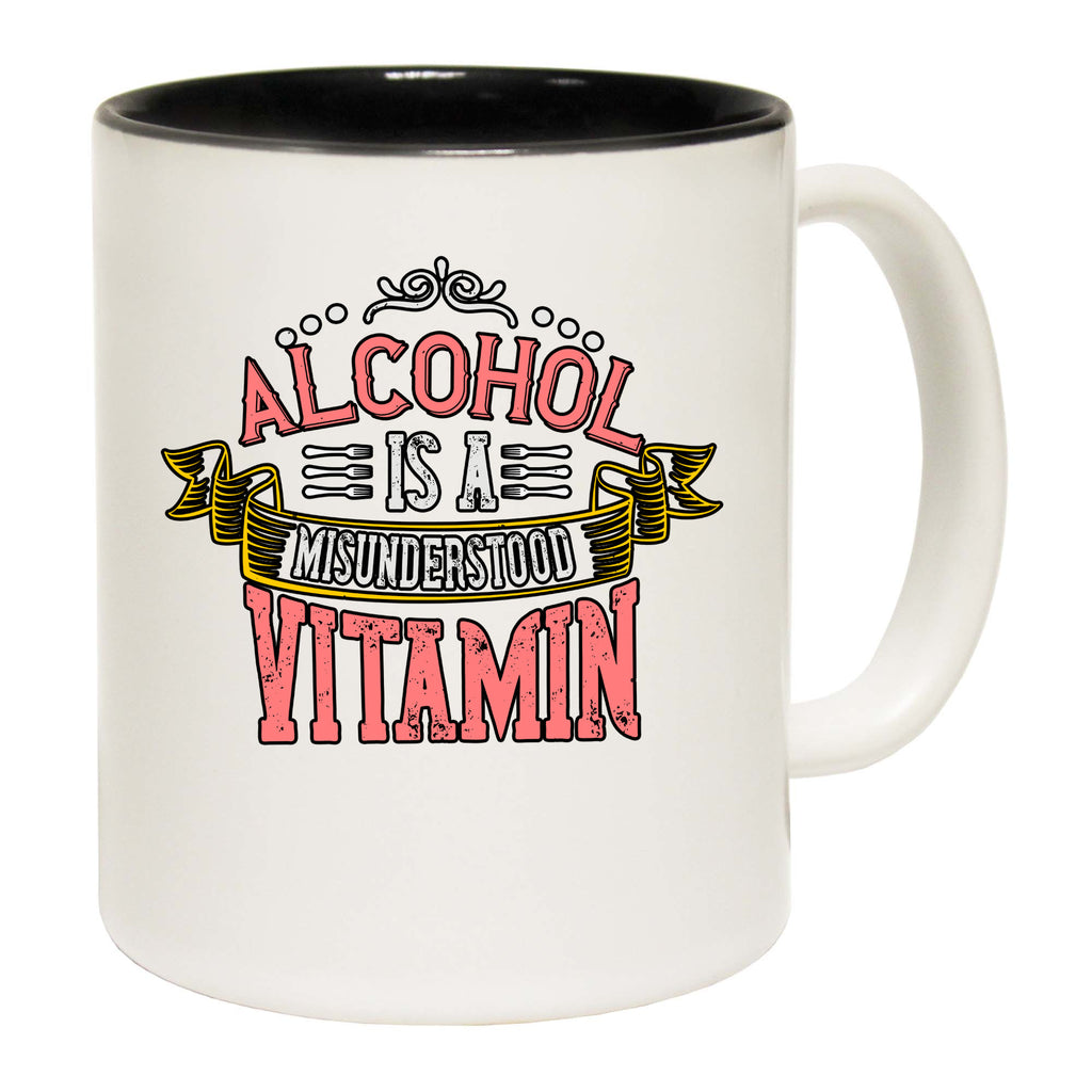 Alcohol Is A Misunderstood Vitamin - Funny Coffee Mug