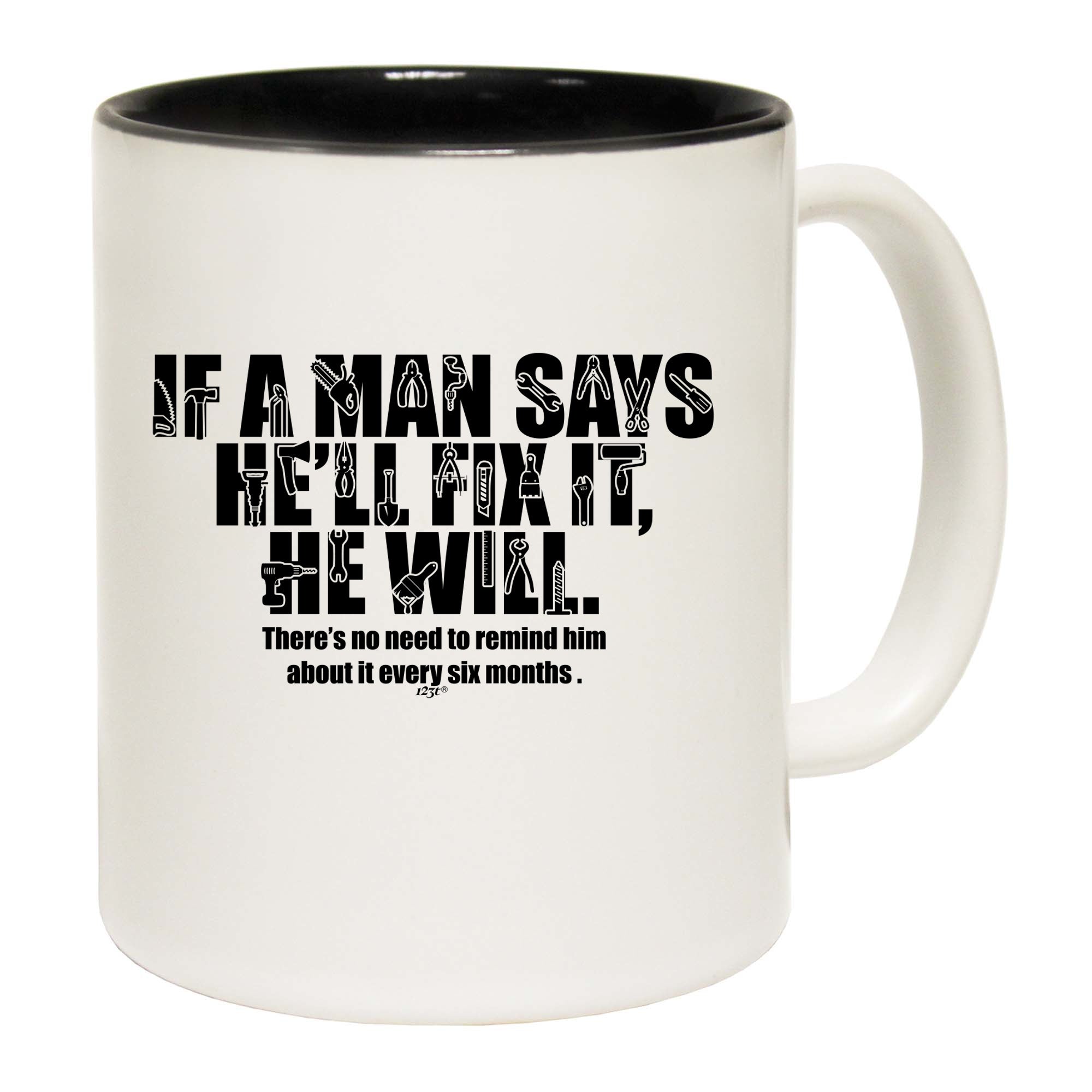 If A Man Says Hell Fix It He Will - Funny Coffee Mug Cup
