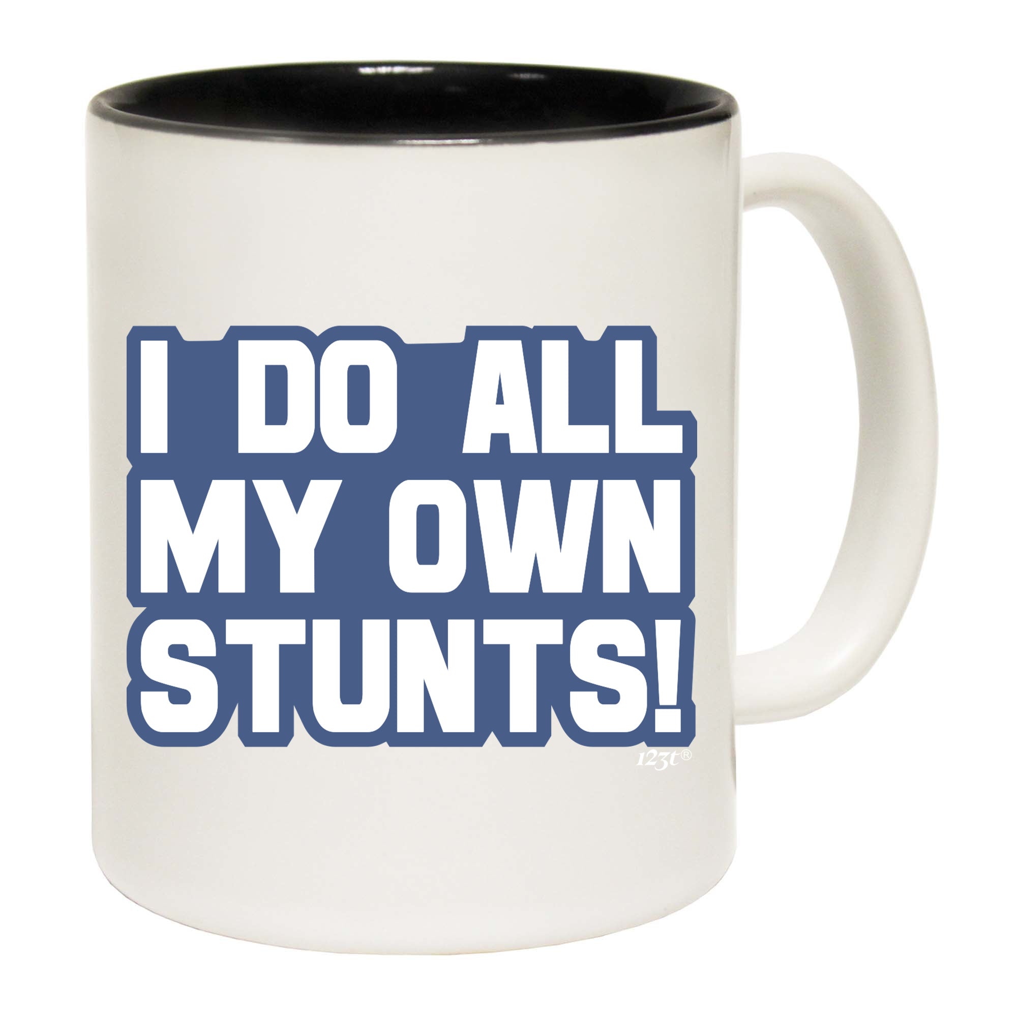 Bold Do All My Own Stunts - Funny Coffee Mug Cup
