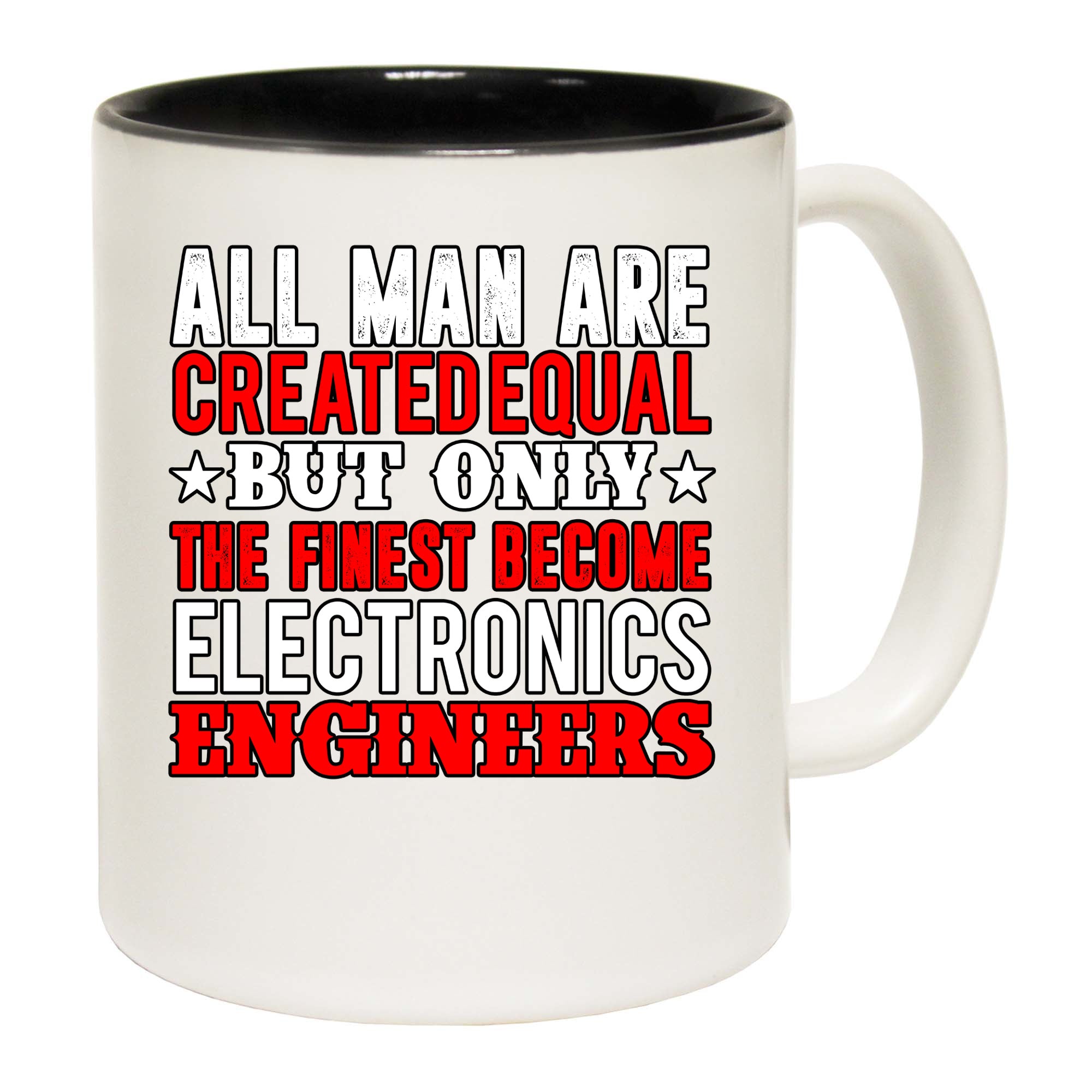 Electronics Engineers All Man Are Created - Funny Coffee Mug