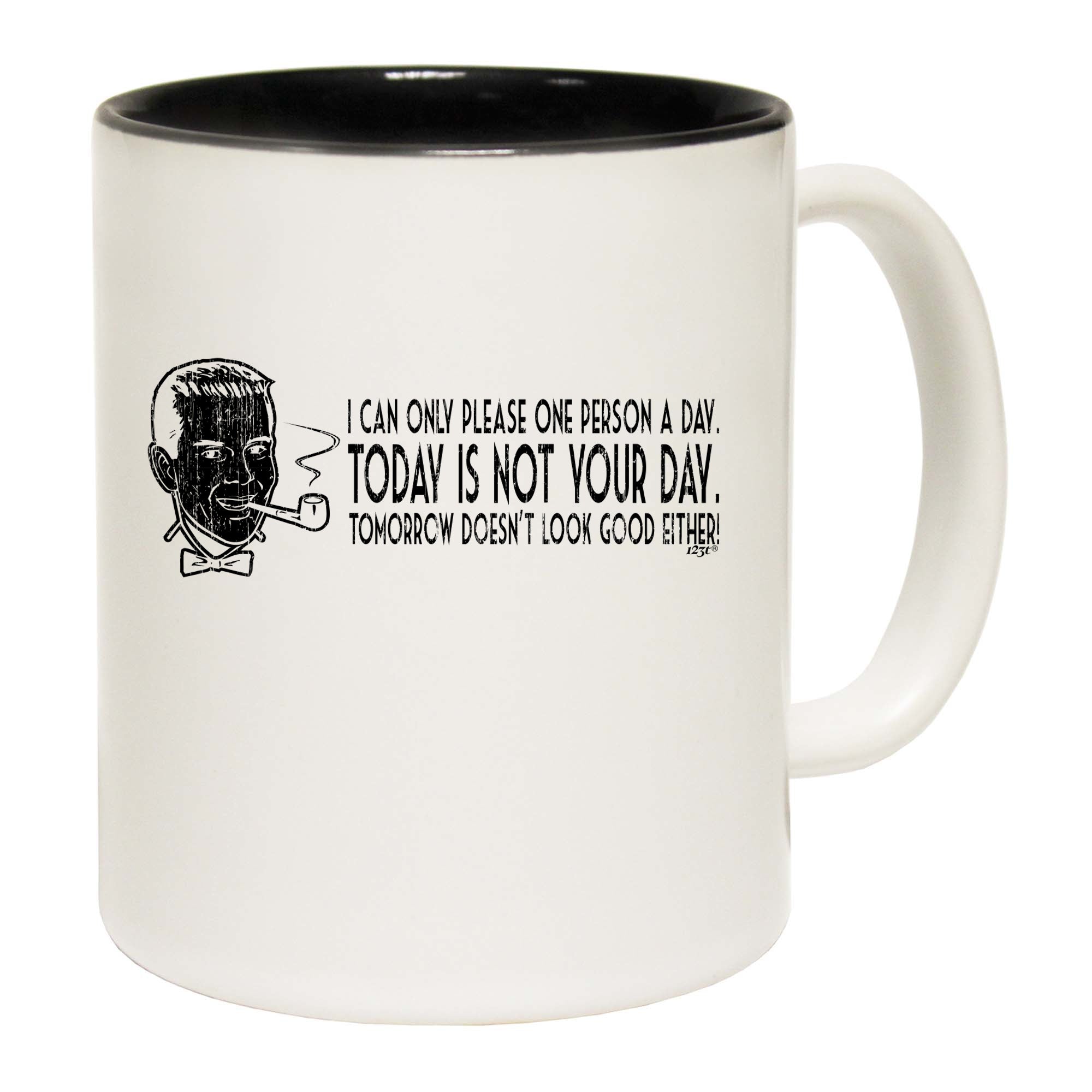 Can Only Please One Person A Day - Funny Coffee Mug Cup