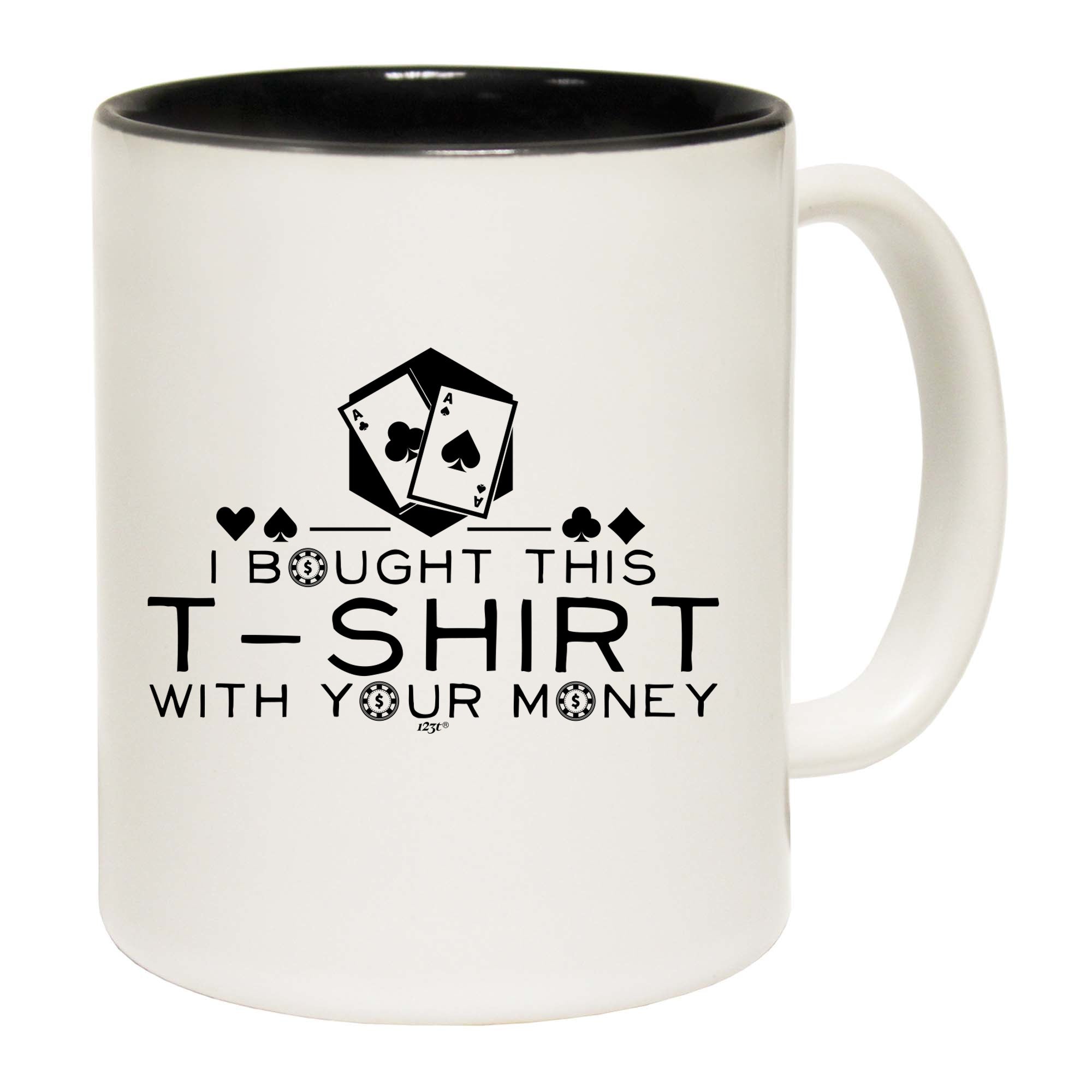 Bought This With Your Money Poker - Funny Coffee Mug Cup