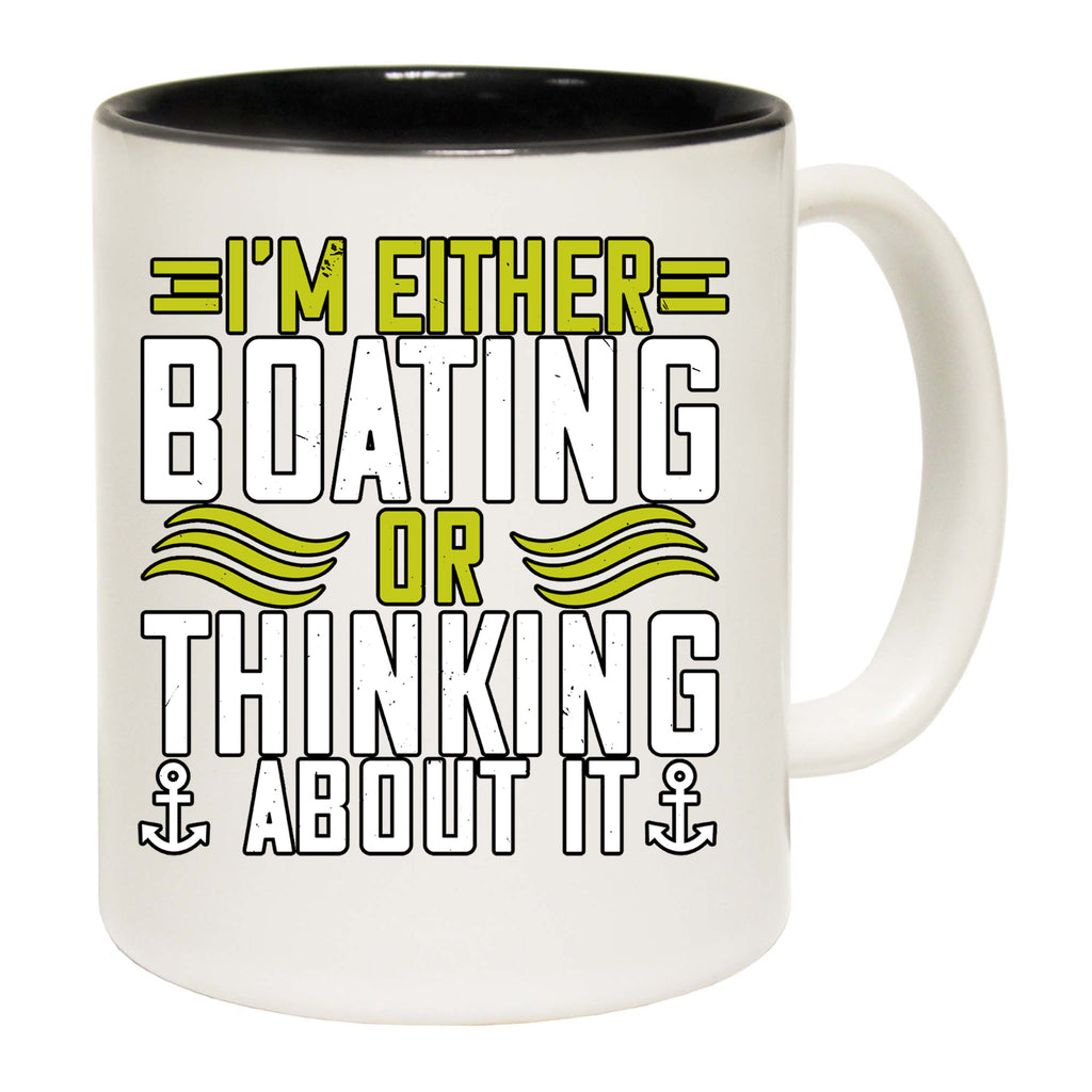 Sailing Im Either Boating Or Thinking About It - Funny Coffee Mug