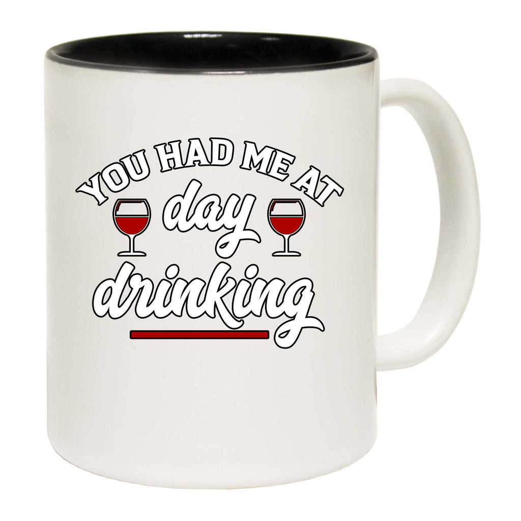 You Had Me At Day Drinking Wine Barossa Alcohol - Funny Coffee Mug