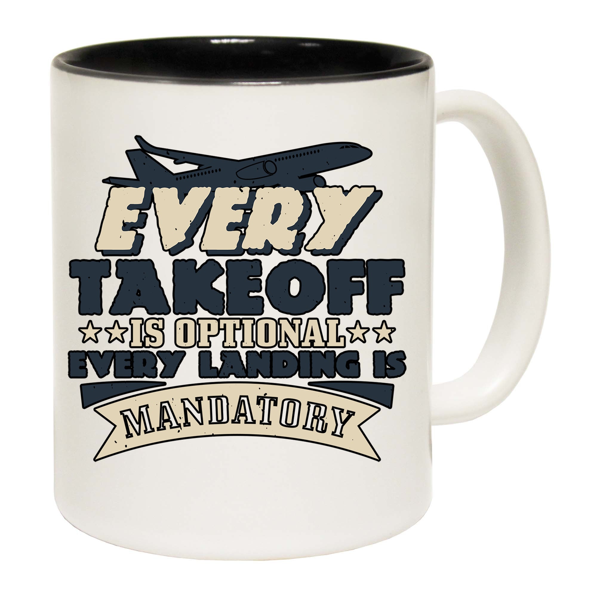 Every Takeoff Is Optional. Every Landing Is Mandatory 01 - Funny Coffee Mug