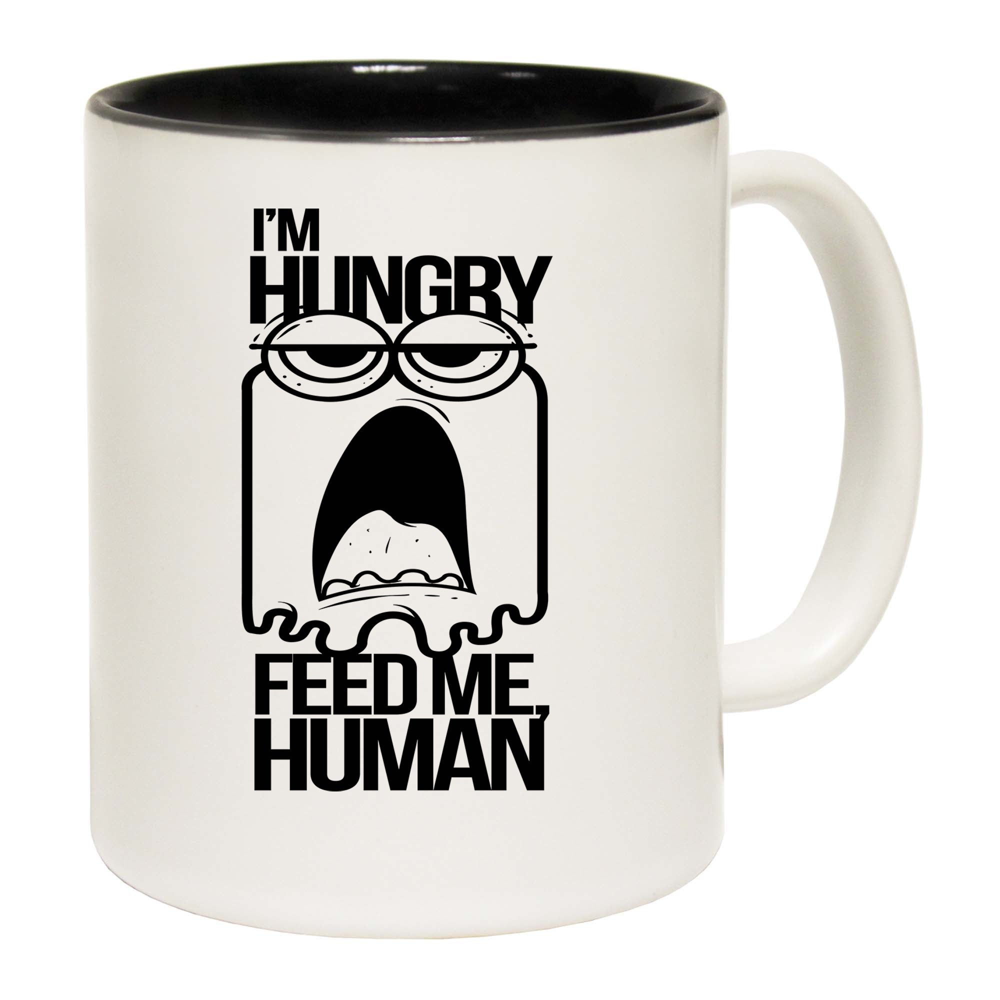 Im Hungry Feed Me Human - Funny Coffee Mug