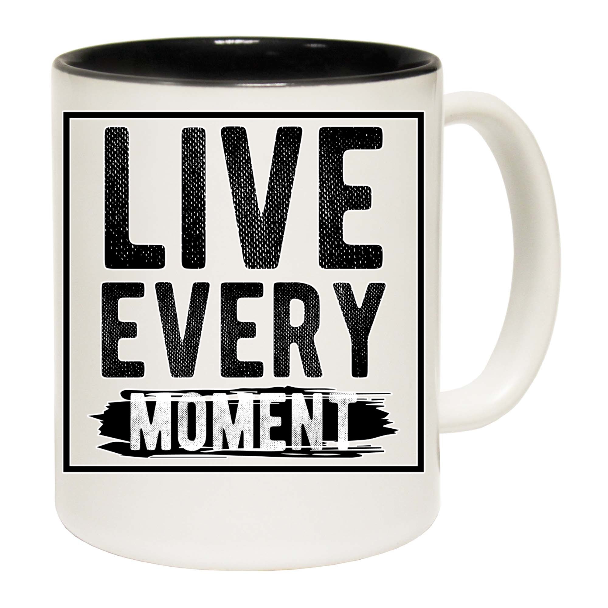 Live Every Moment Motivation - Funny Coffee Mug