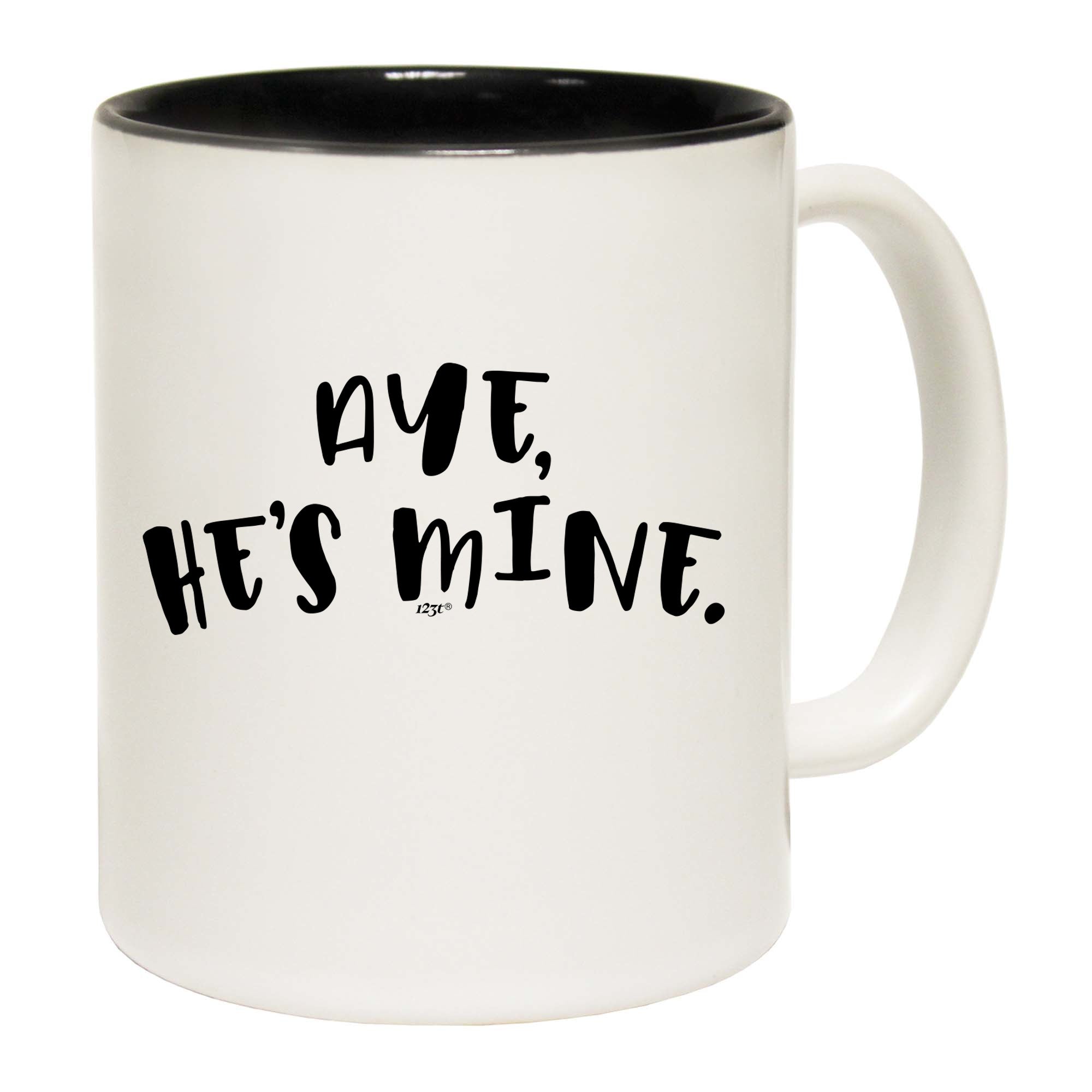 Aye Hes Mine - Funny Coffee Mug Cup