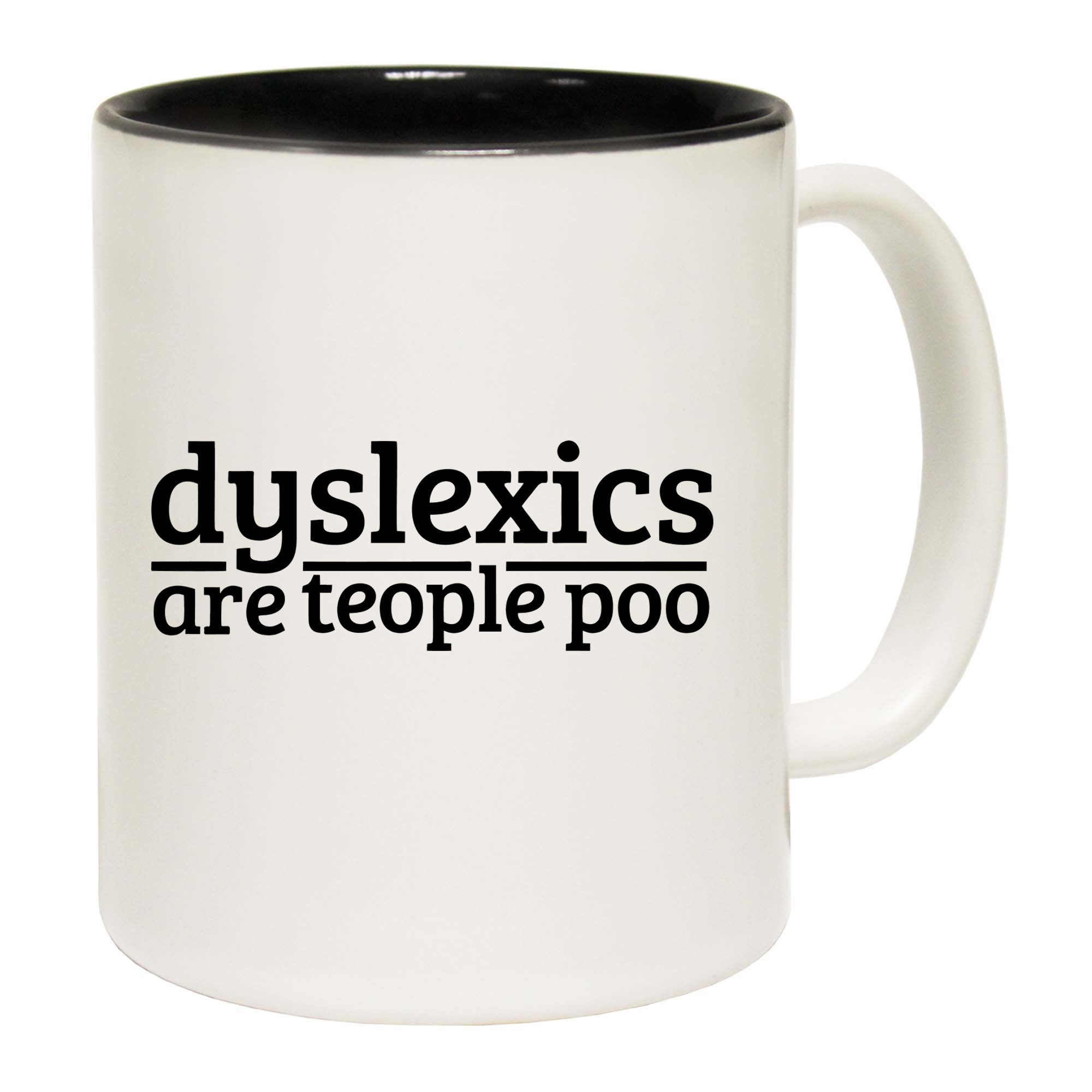 Dyslexics Are Teople Poo - Funny Coffee Mug