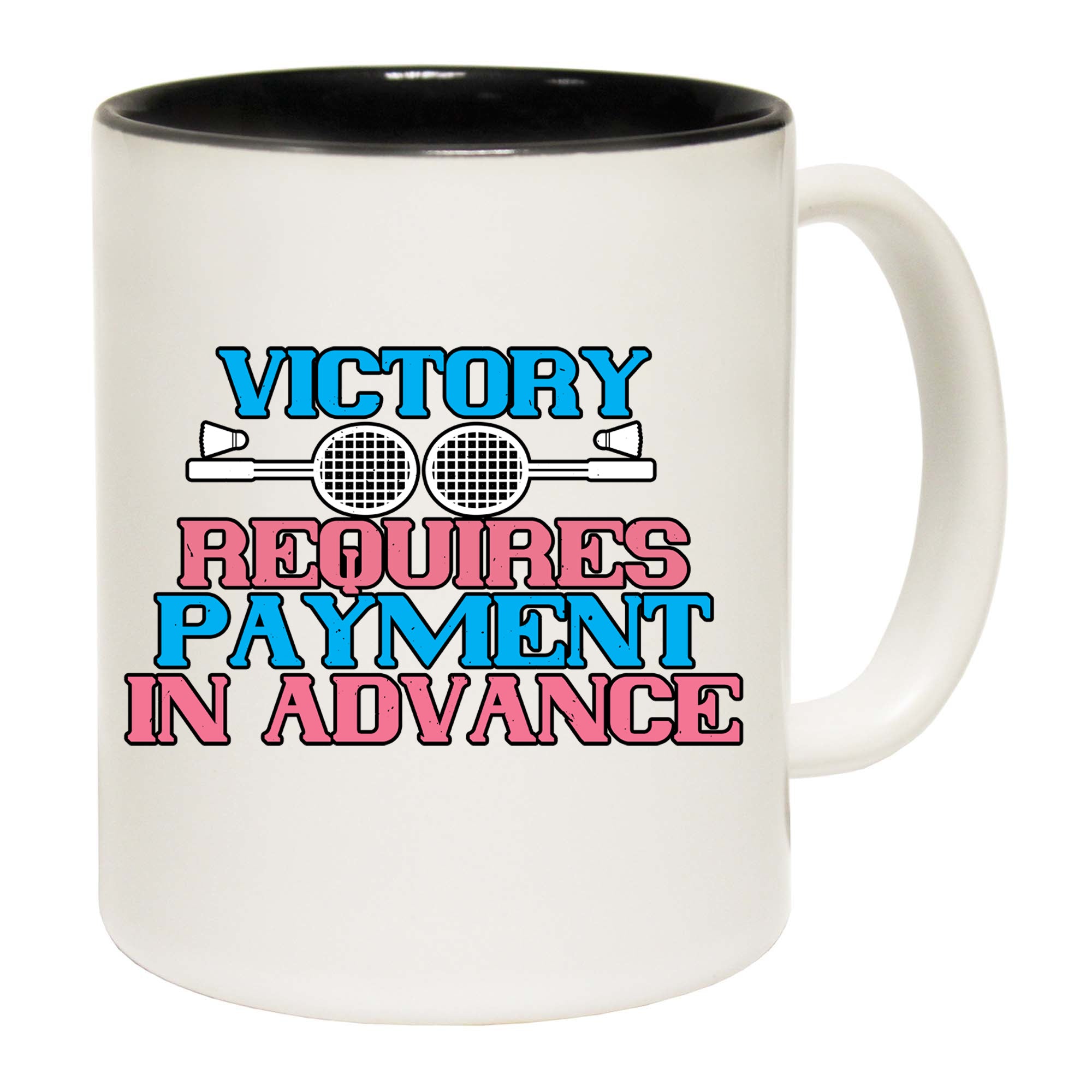 Badminton Victory Requires Payment - Funny Coffee Mug