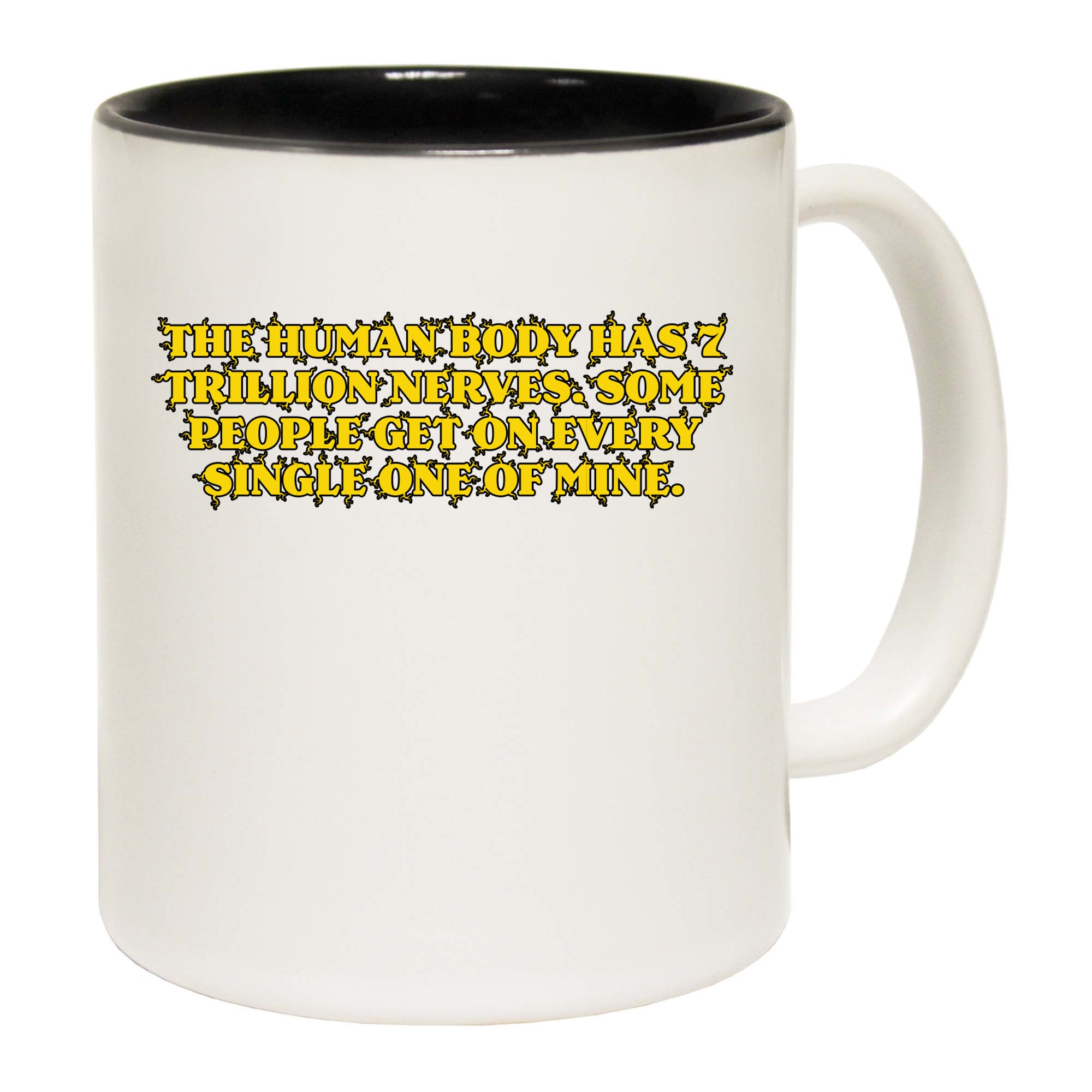 The Human Body Has 7 Trillion Nerves - Funny Coffee Mug