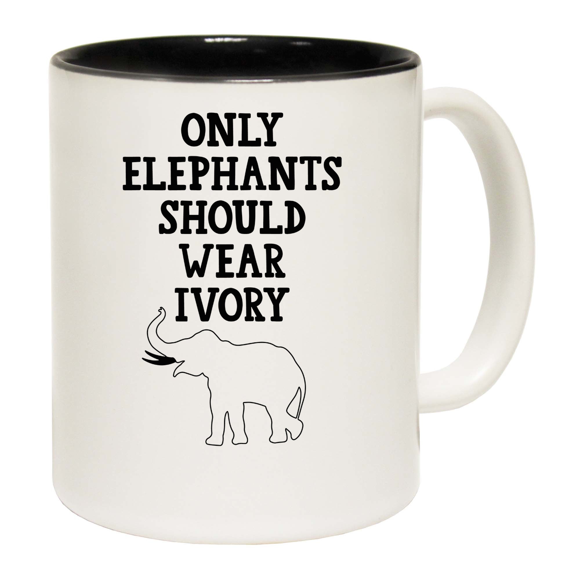 Only Elephants Should Wear Ivory Elephant - Funny Coffee Mug