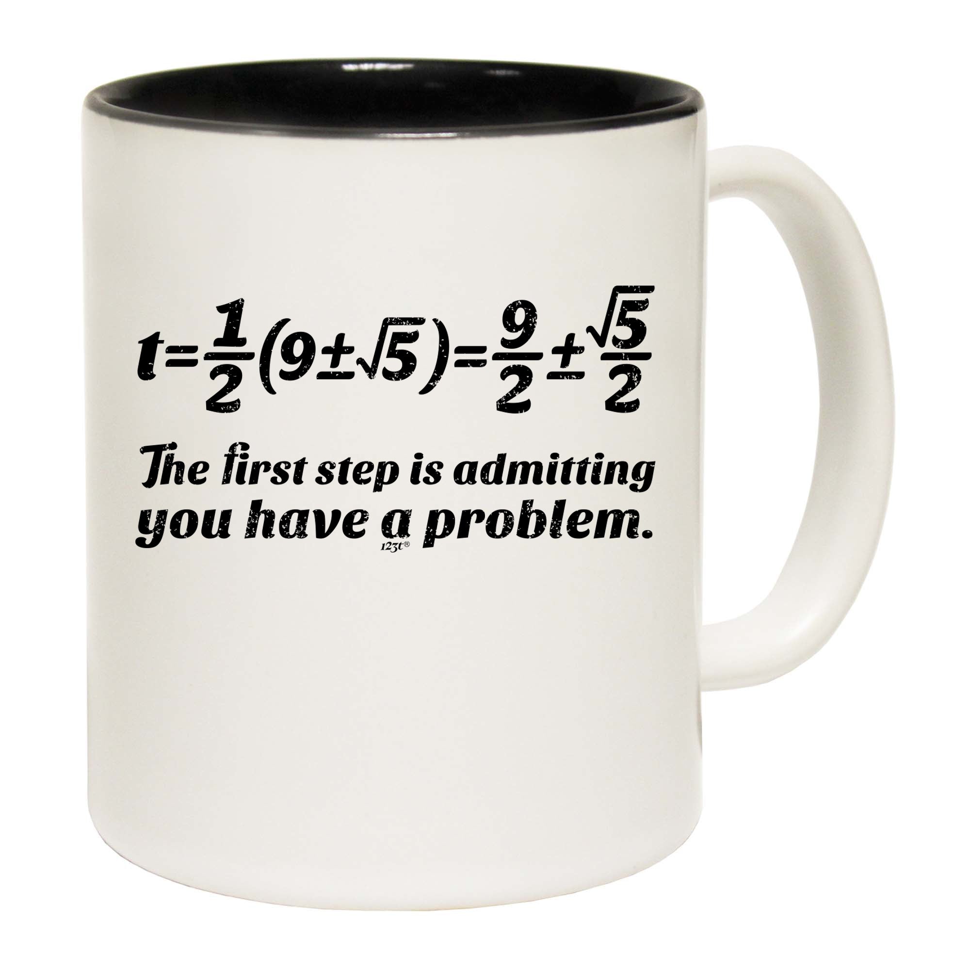 The First Step Is Admitting You Have A Problem - Funny Coffee Mug