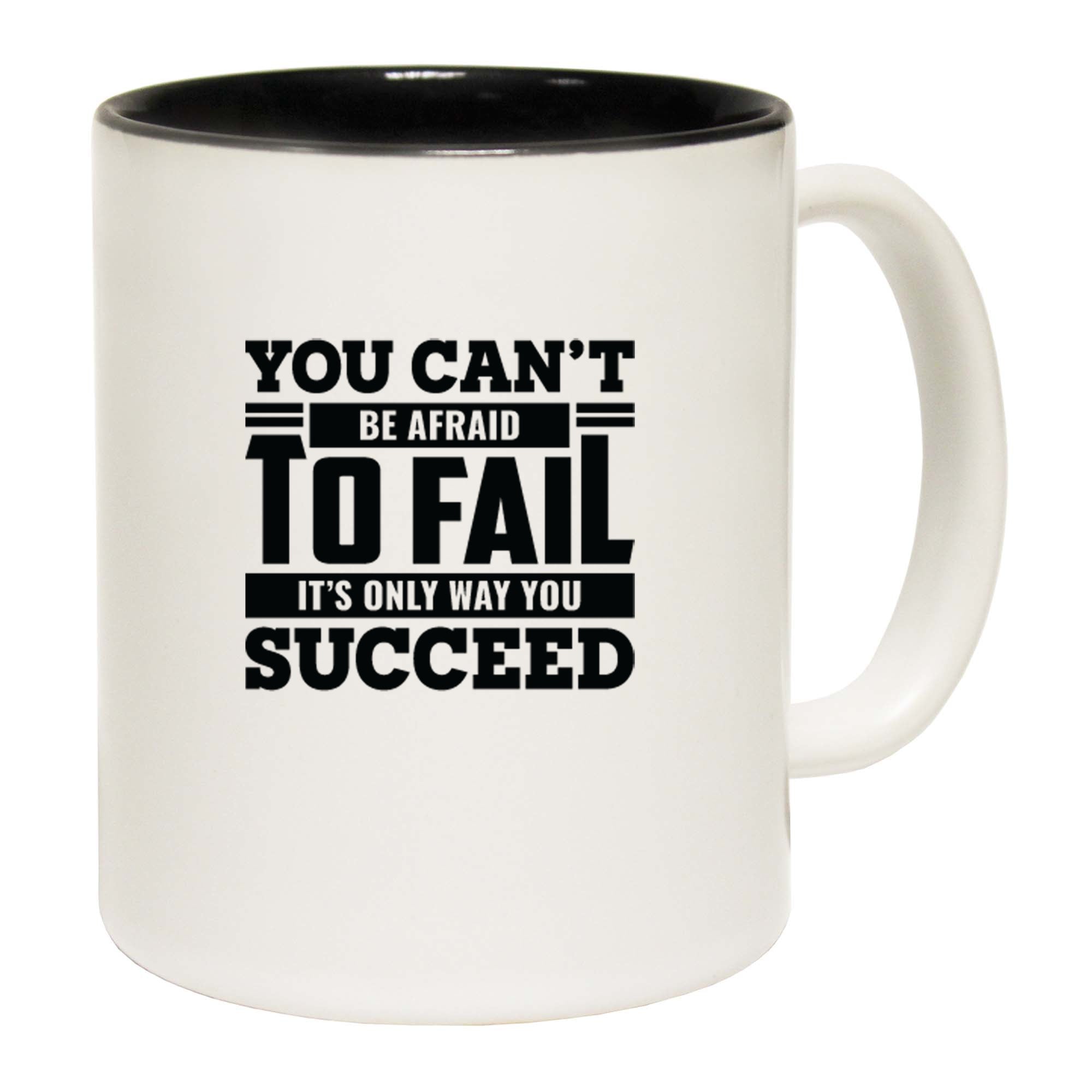 You Cant Be Afraid To Fail Motivation - Funny Coffee Mug