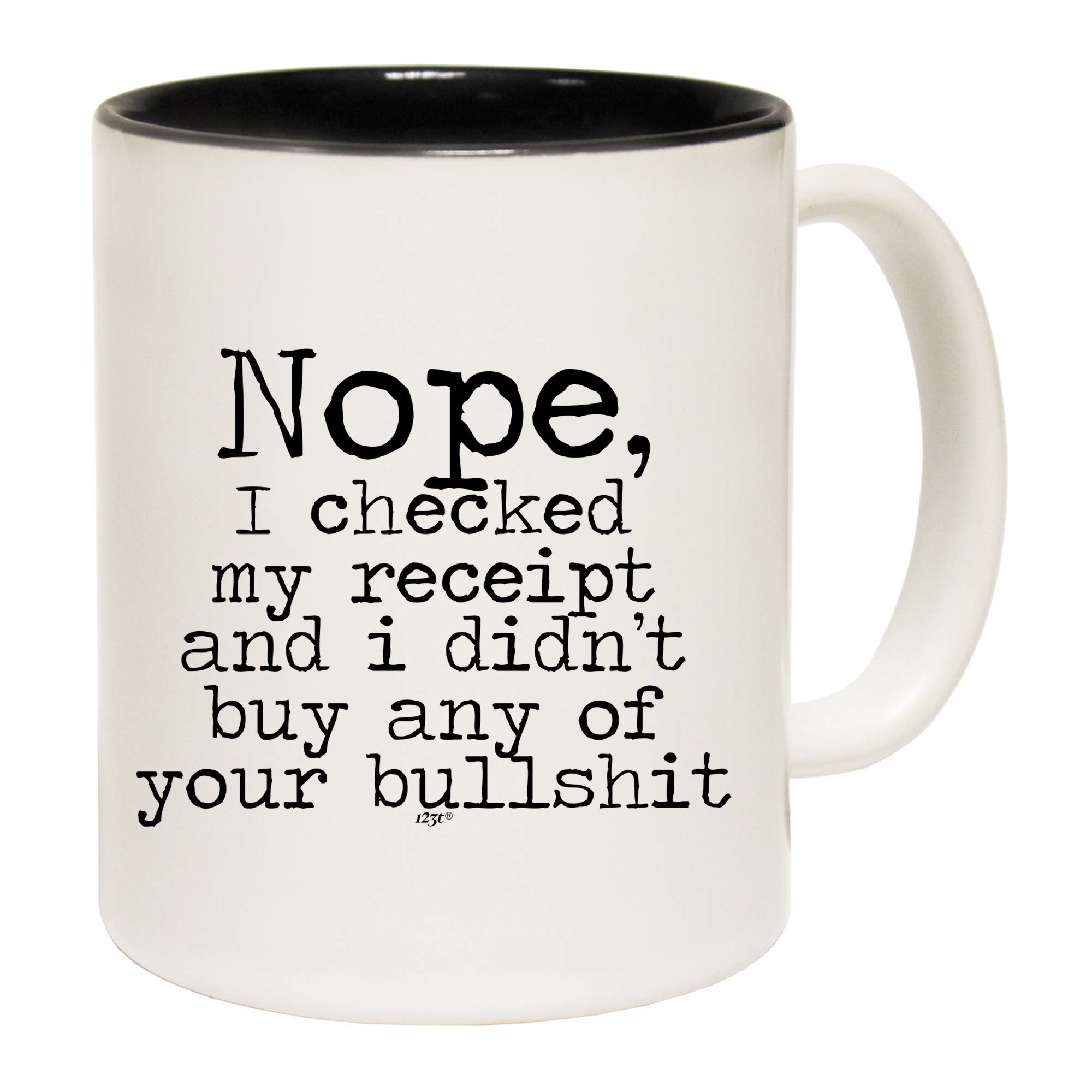 Nope Checked My Receipt Didnt Buy Your Bulls T - Funny Coffee Mug