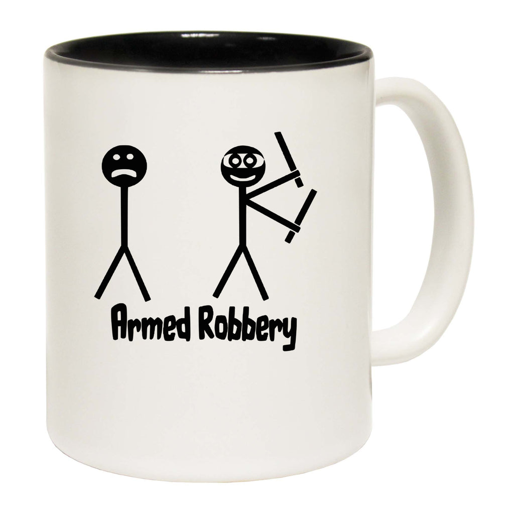 Armed Robbery Funny - Funny Coffee Mug