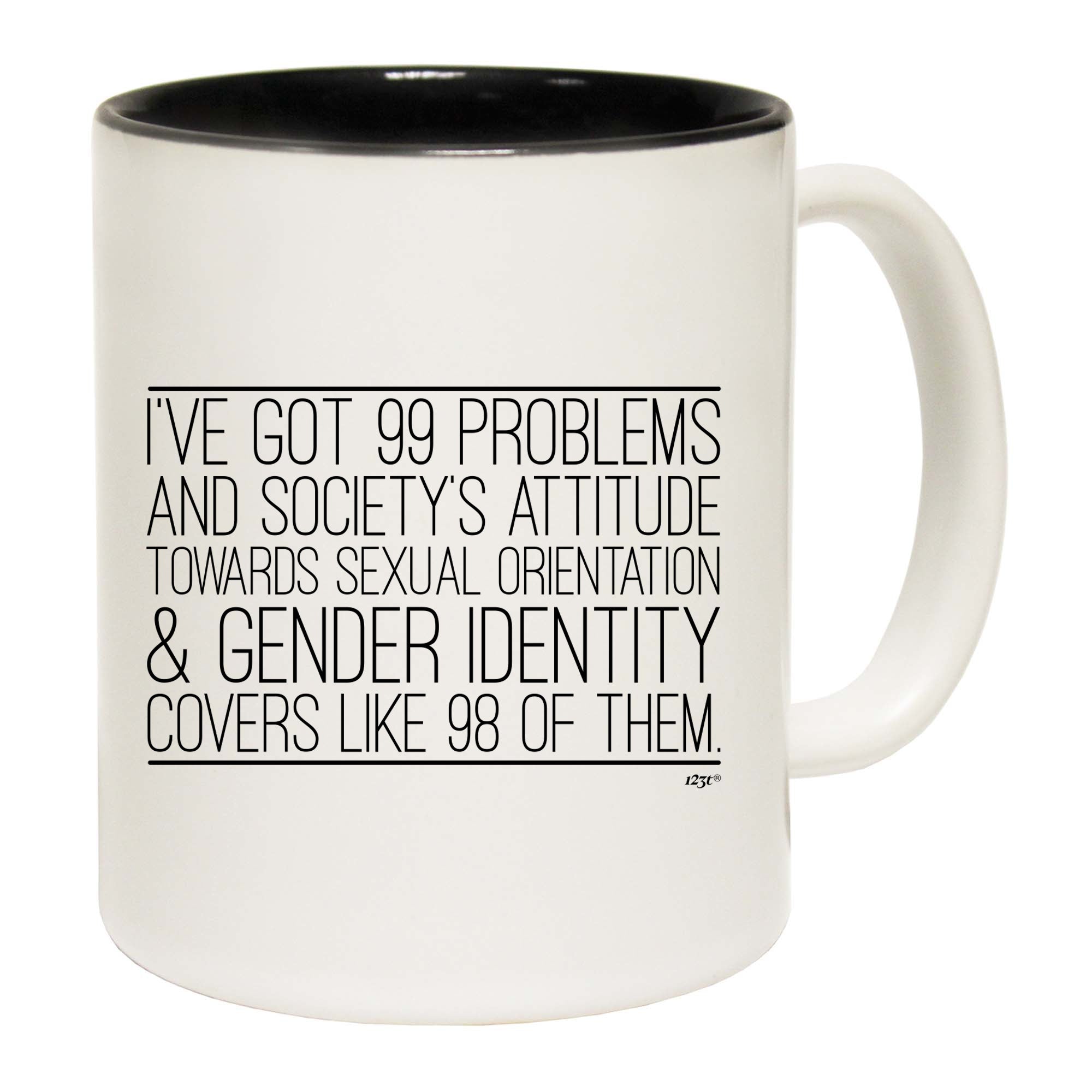 Ive Got 99 Problems And Societys Attitude - Funny Coffee Mug