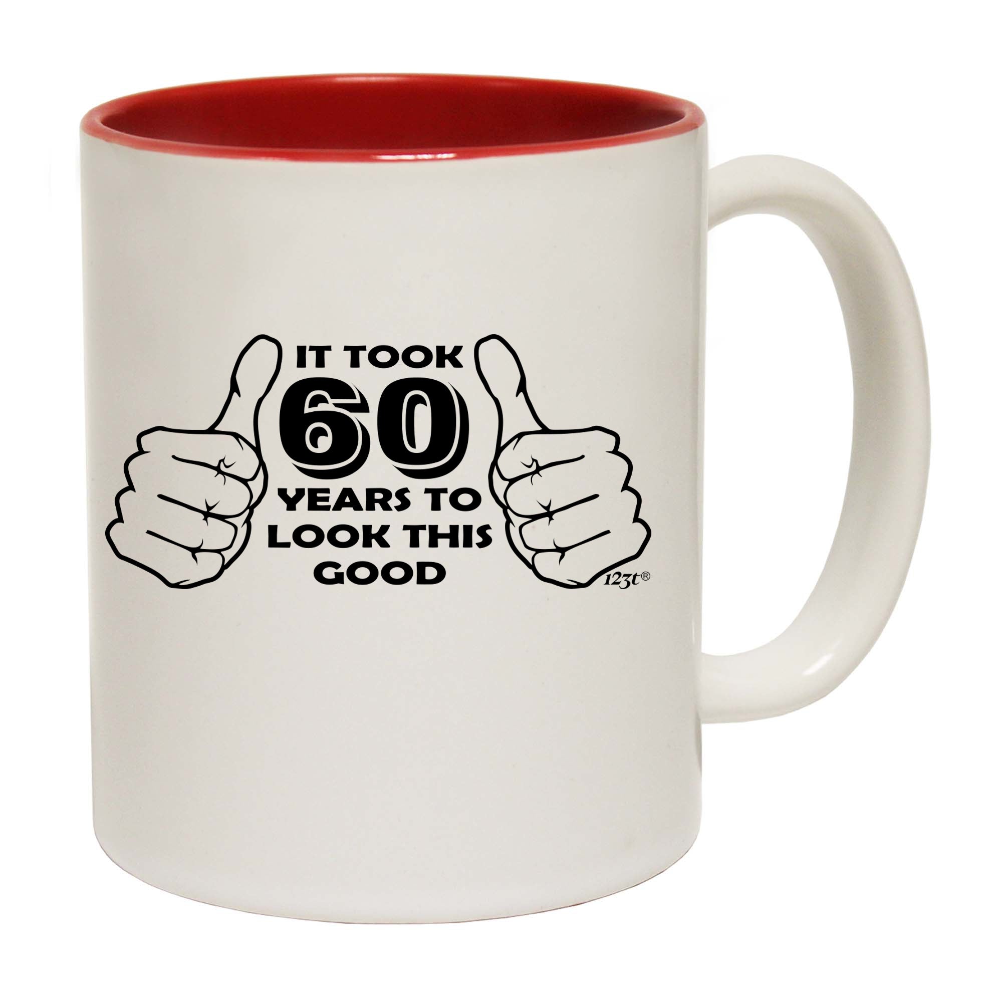 It Took To Look This Good 60 - Funny Coffee Mug Cup