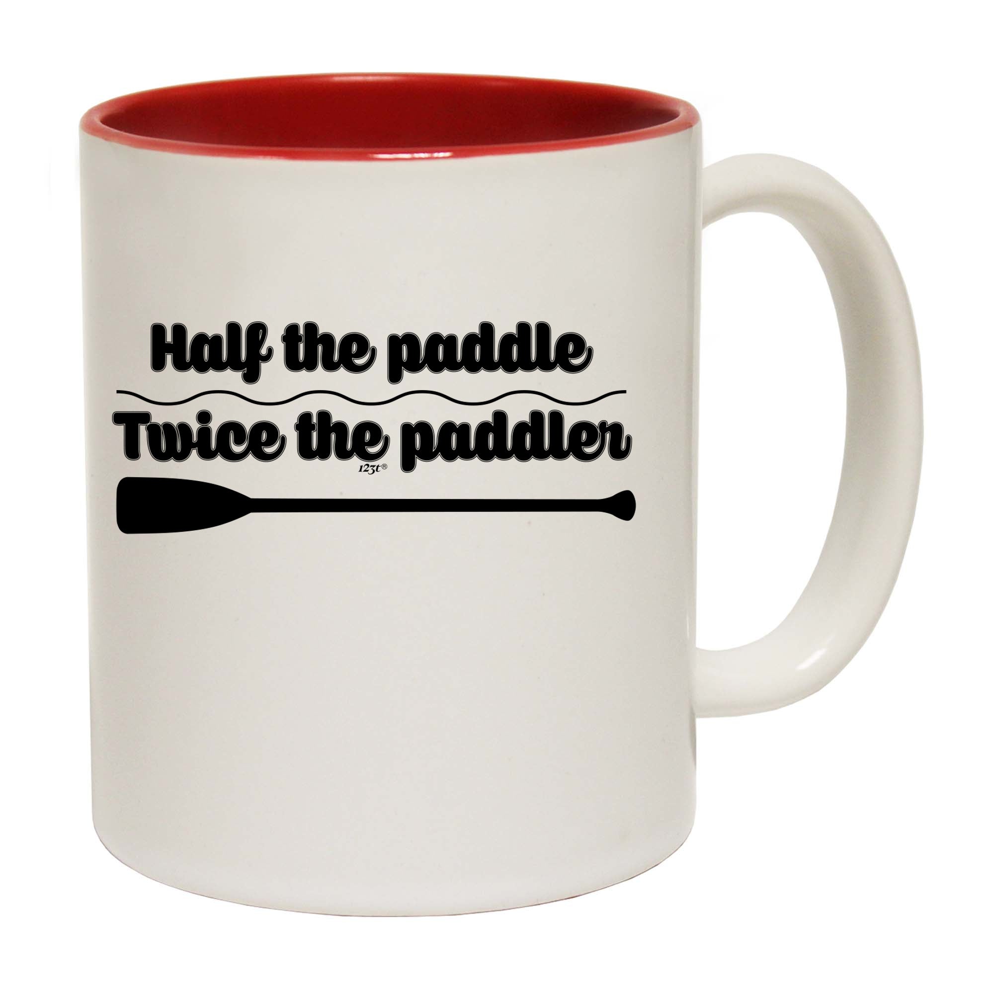 Half The Paddle Twice The Paddler - Funny Coffee Mug Cup