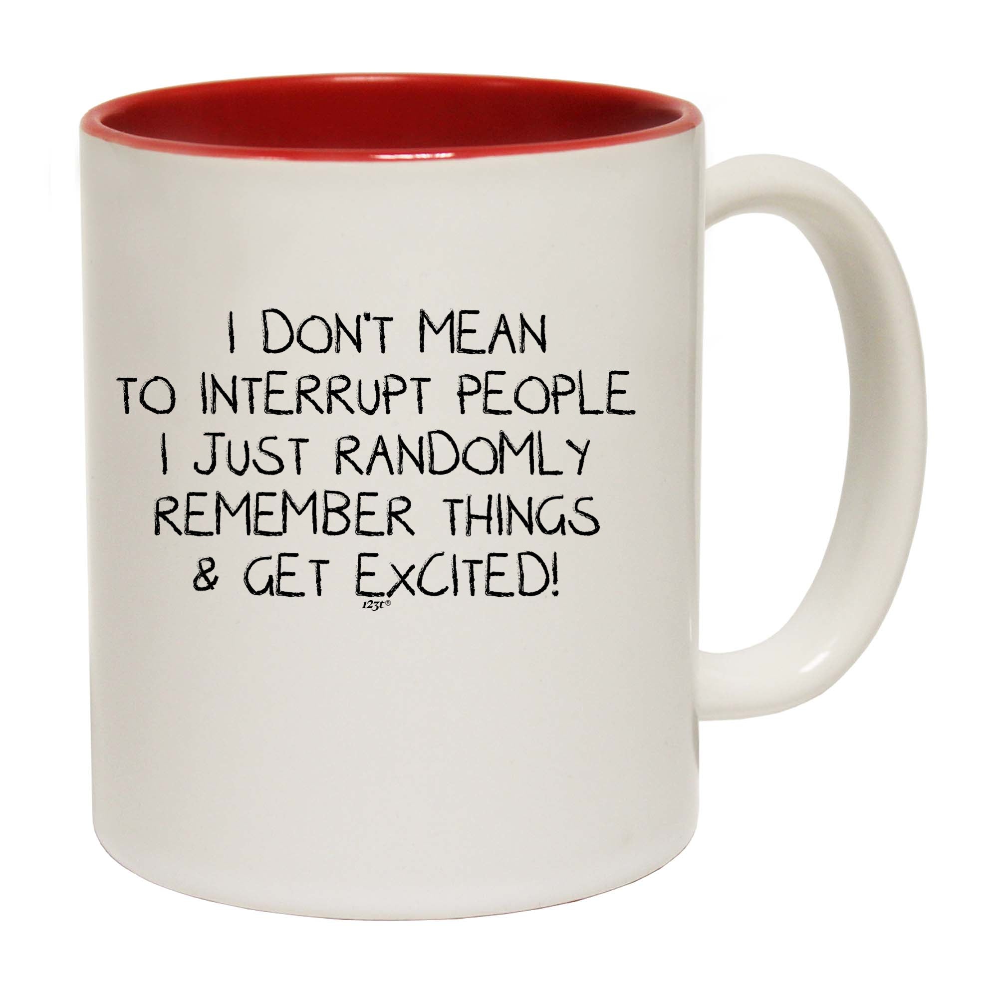 Dont Mean To Interrupt - Funny Coffee Mug Cup