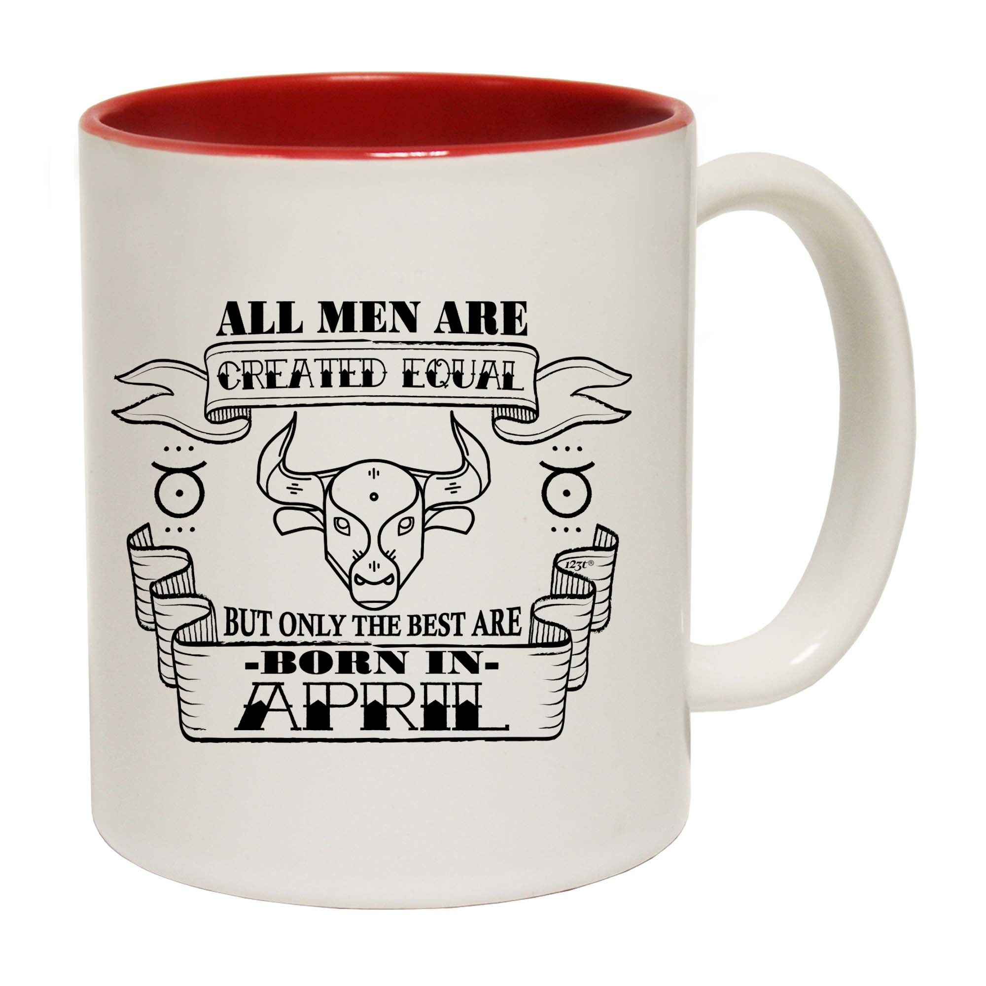 April Taurus Birthday All Men Are Created Equal - Funny Coffee Mug Cup