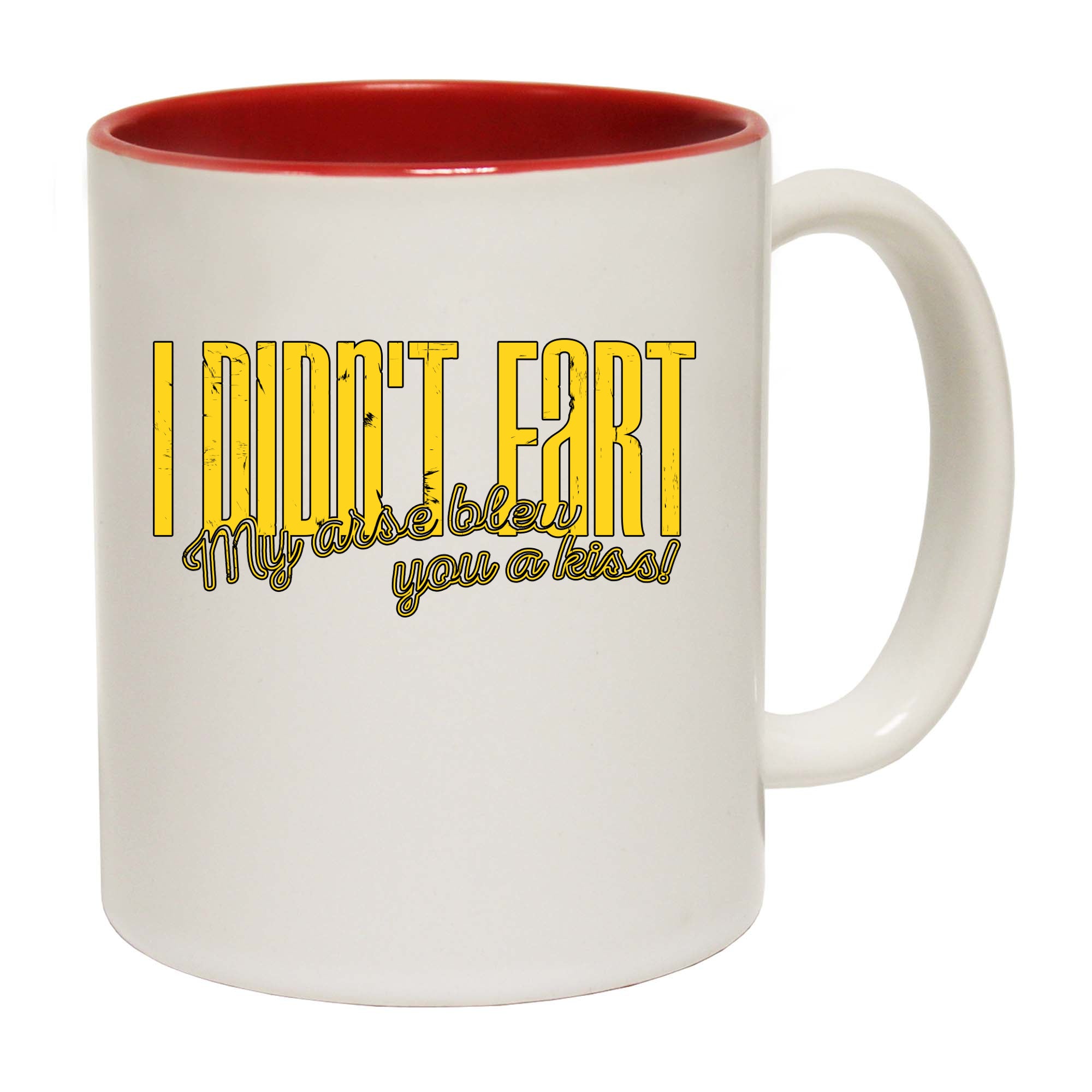 Didnt Fart My Arse Blew You A Kiss - Funny Coffee Mug Cup