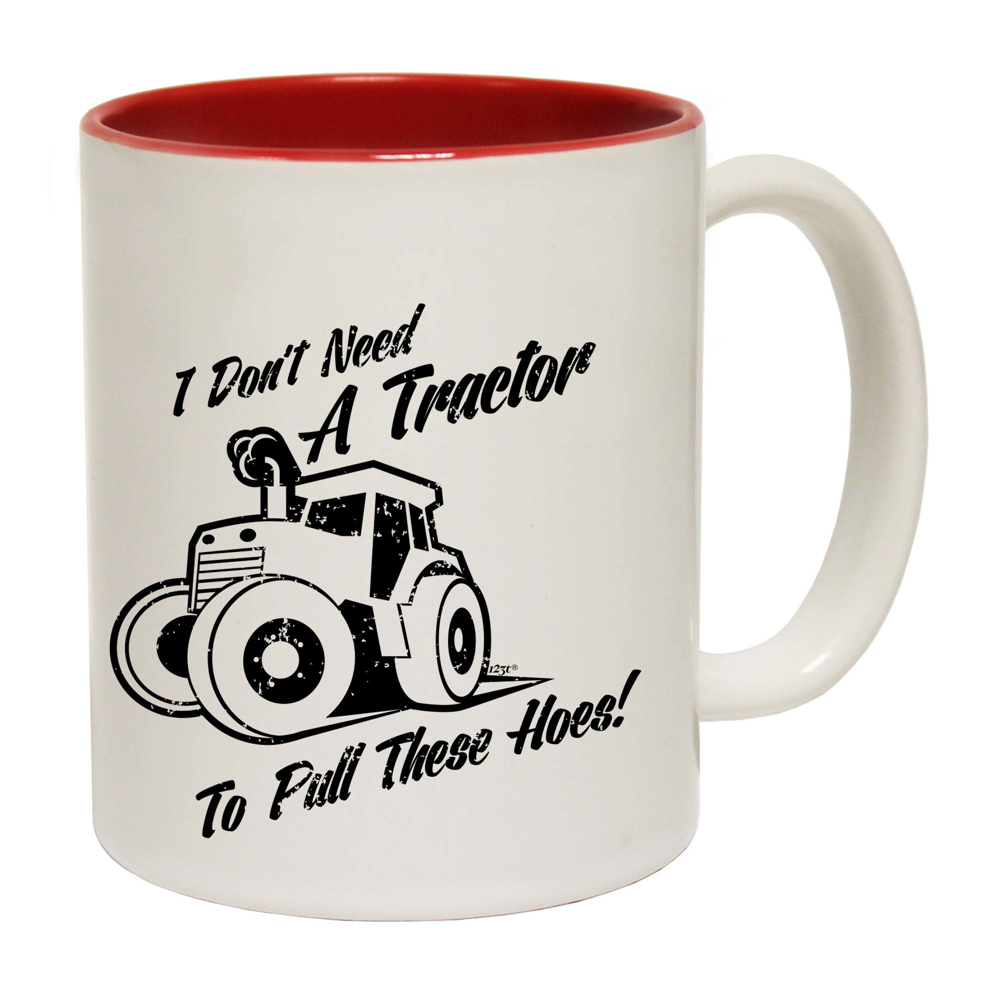 Dont Need A Tractor To Pull These Hoes - Funny Coffee Mug Cup