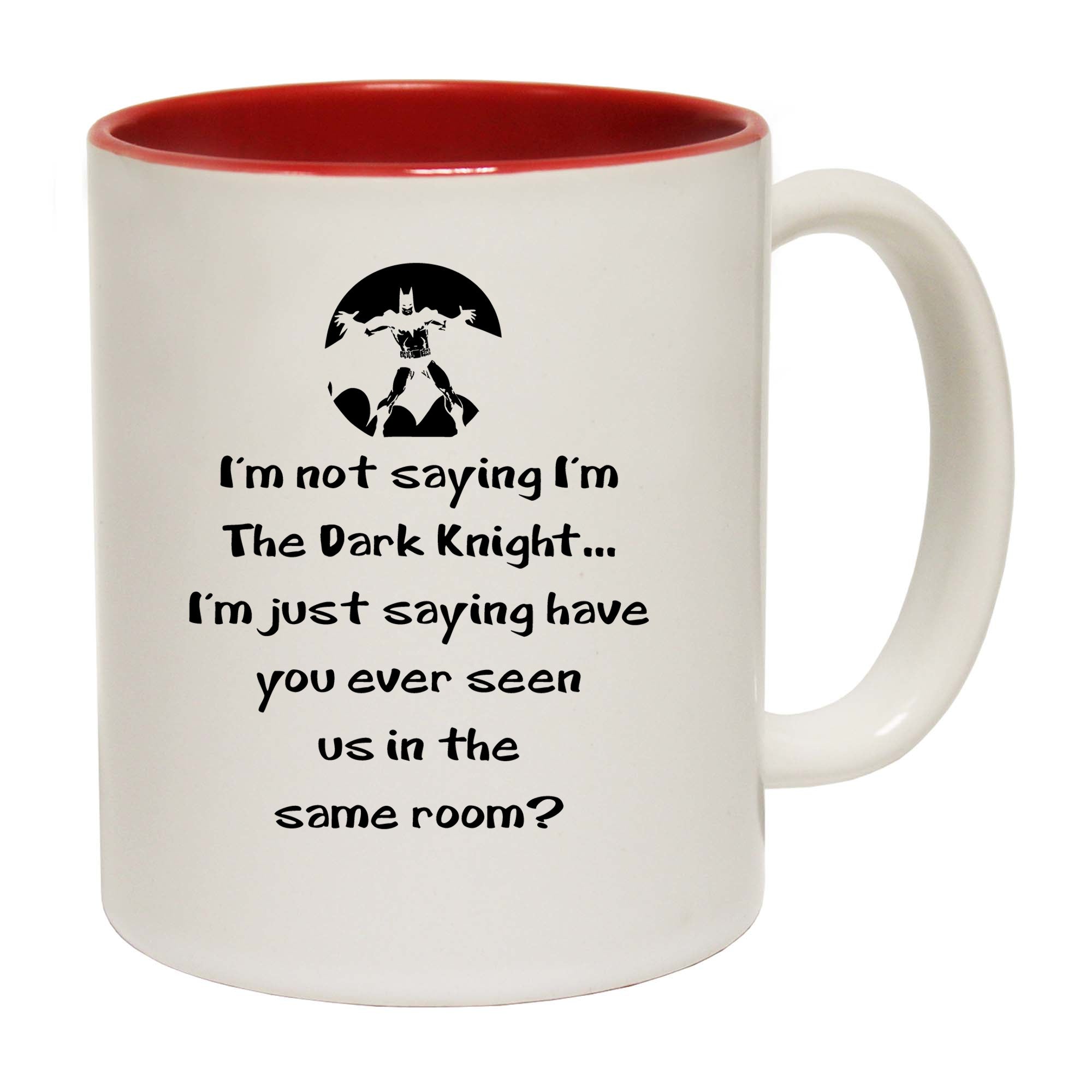 Im Not Saying Im The Dark Knight - Funny Coffee Mug