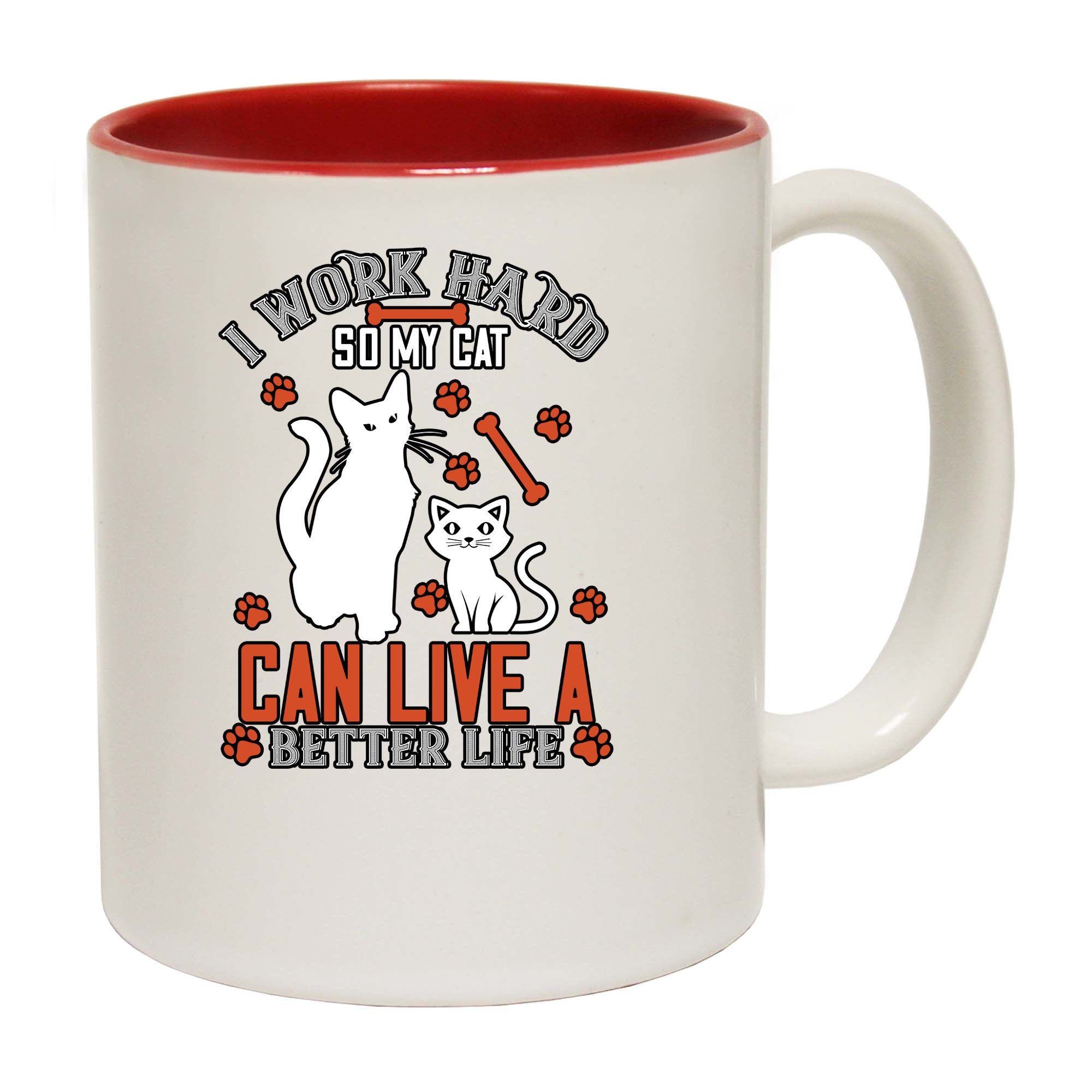 Cat I Work Hard So My Cat Can Live A Better Life - Funny Coffee Mug