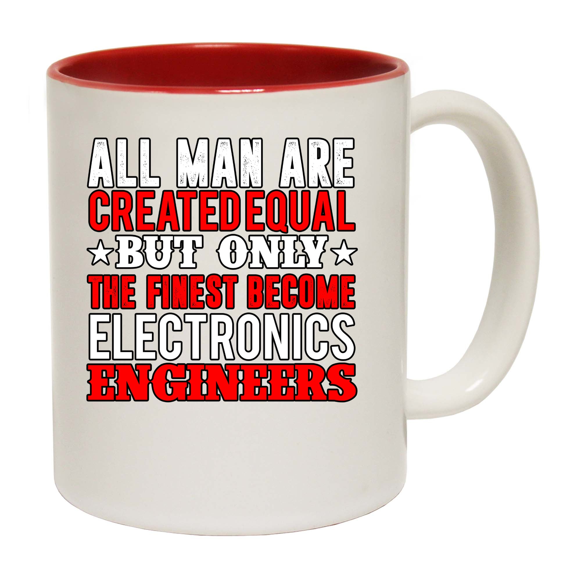 Electronics Engineers All Man Are Created - Funny Coffee Mug