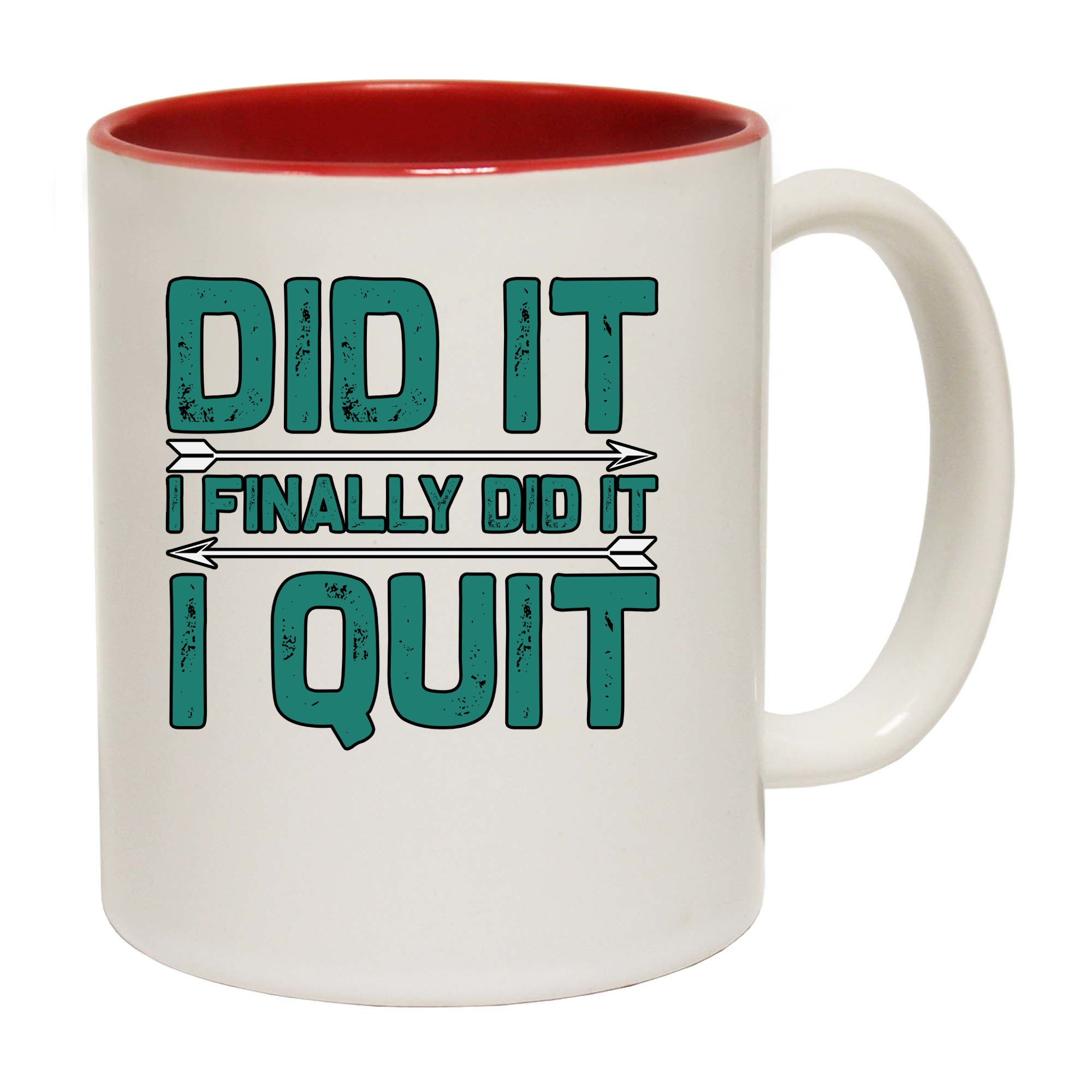 I Quit Did It I Finally Did It - Funny Coffee Mug