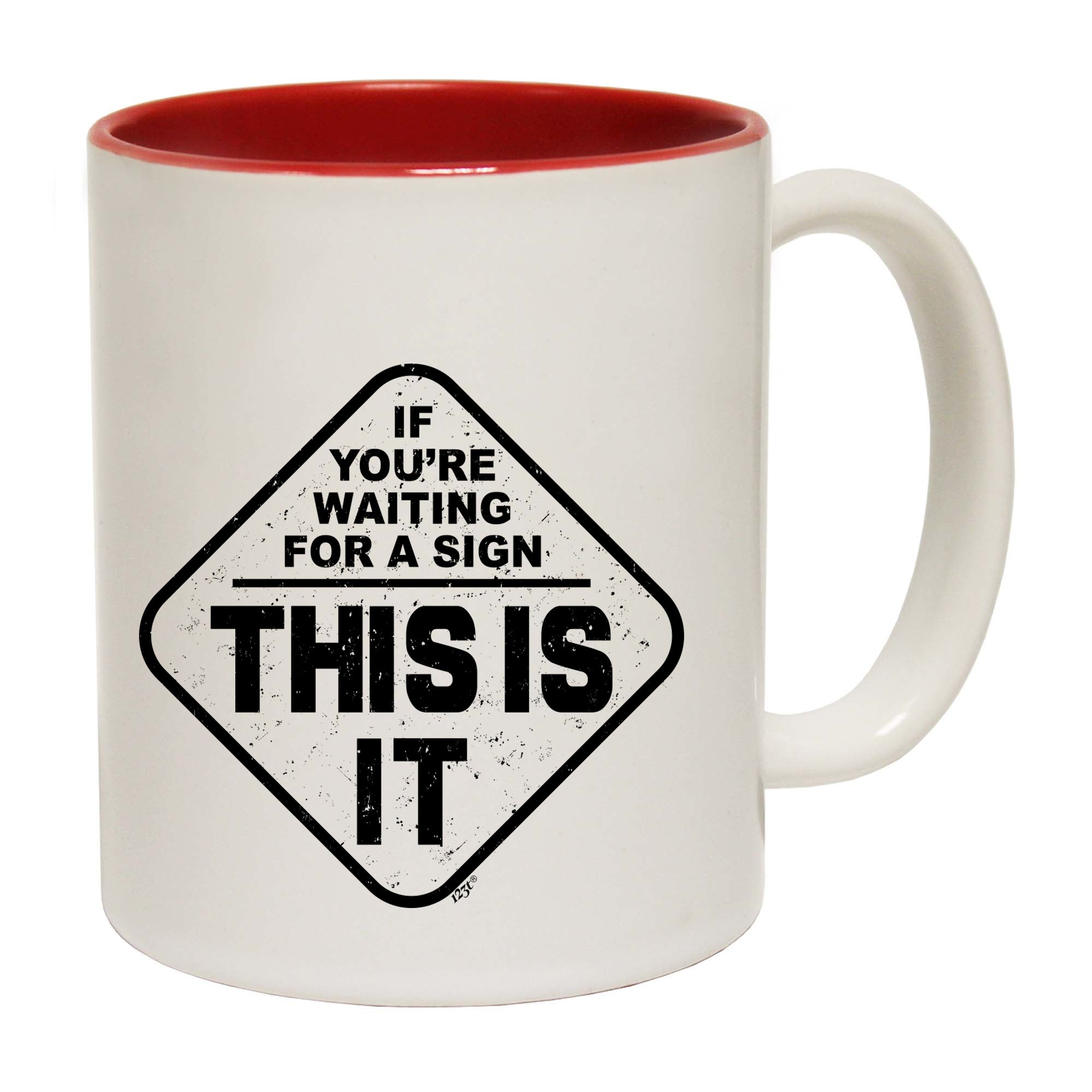 If Youre Waiting For A Sign - Funny Coffee Mug Cup