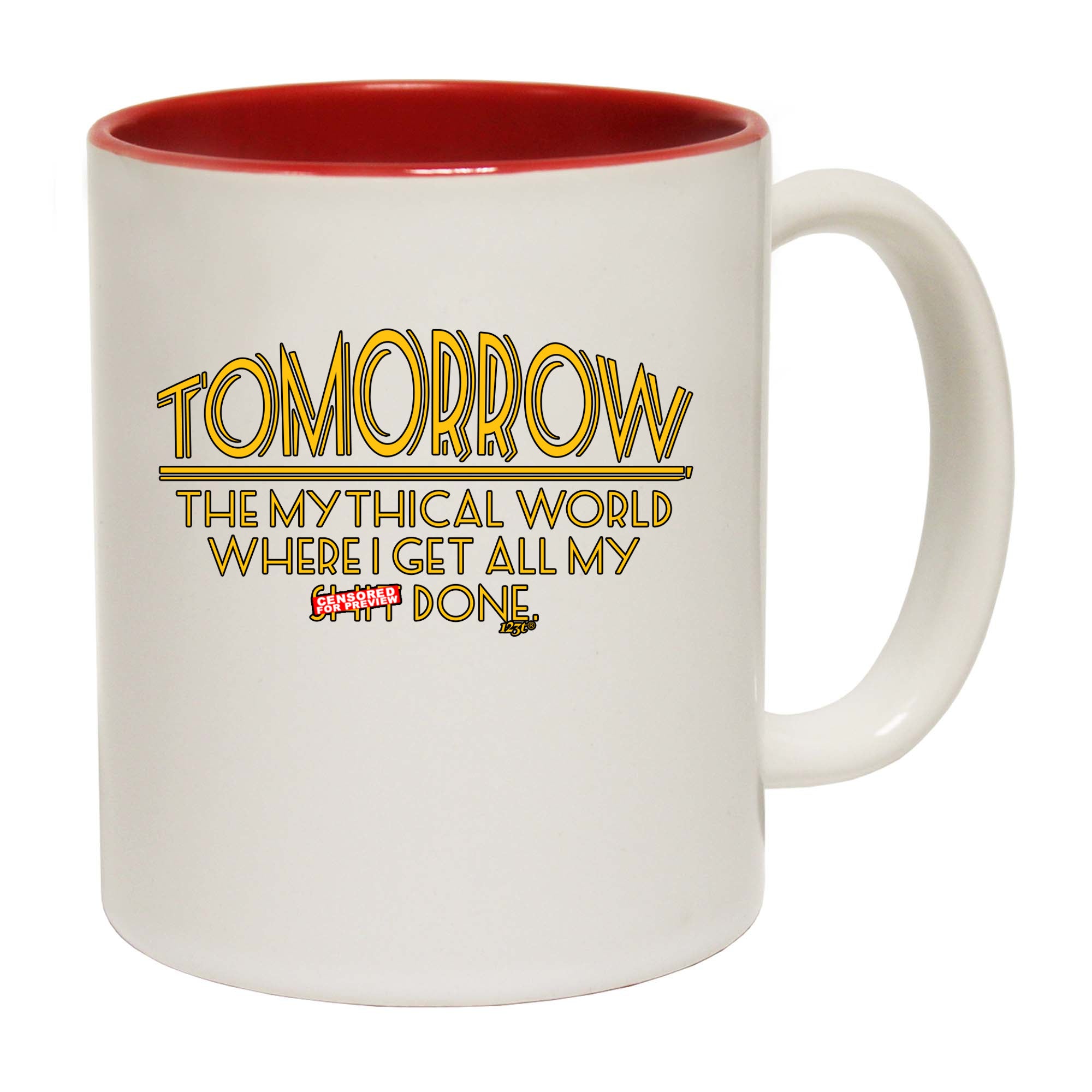 Tomorrow The Mythical World Where Get All My S T Done - Funny Coffee Mug