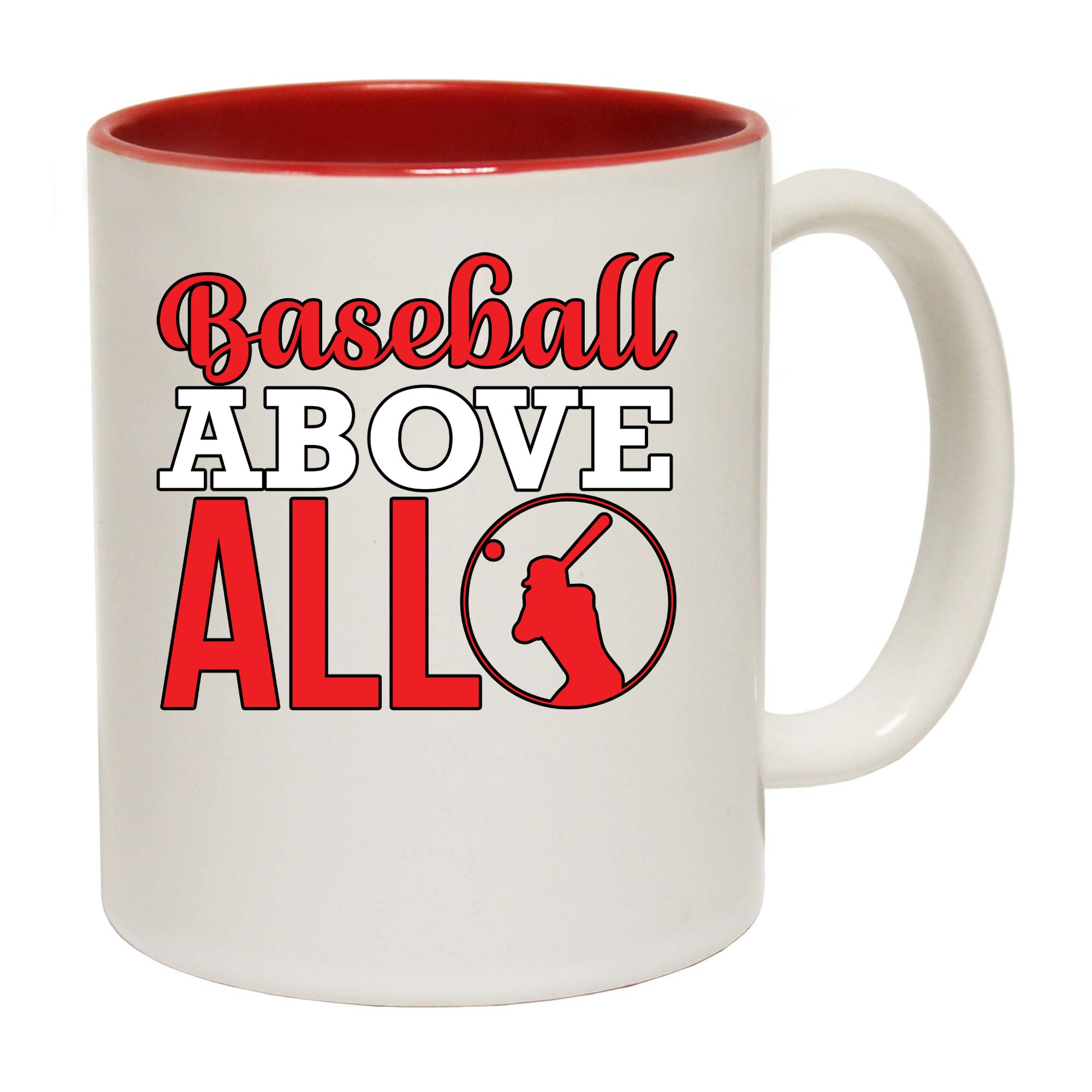 Baseball Above All - Funny Coffee Mug