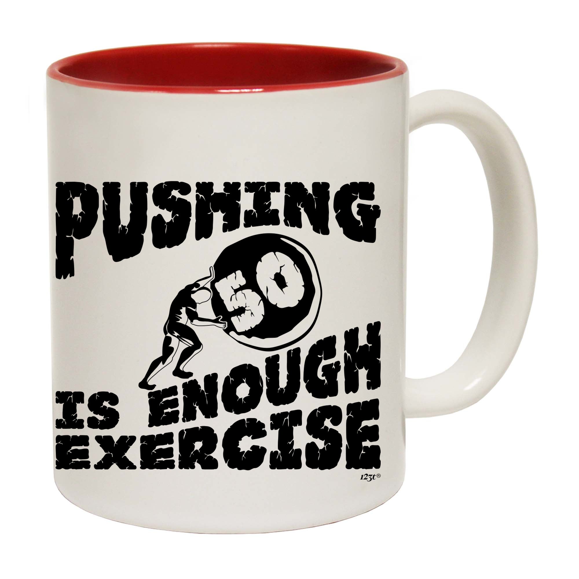 Pushing 50 Is Enough Exercise - Funny Coffee Mug