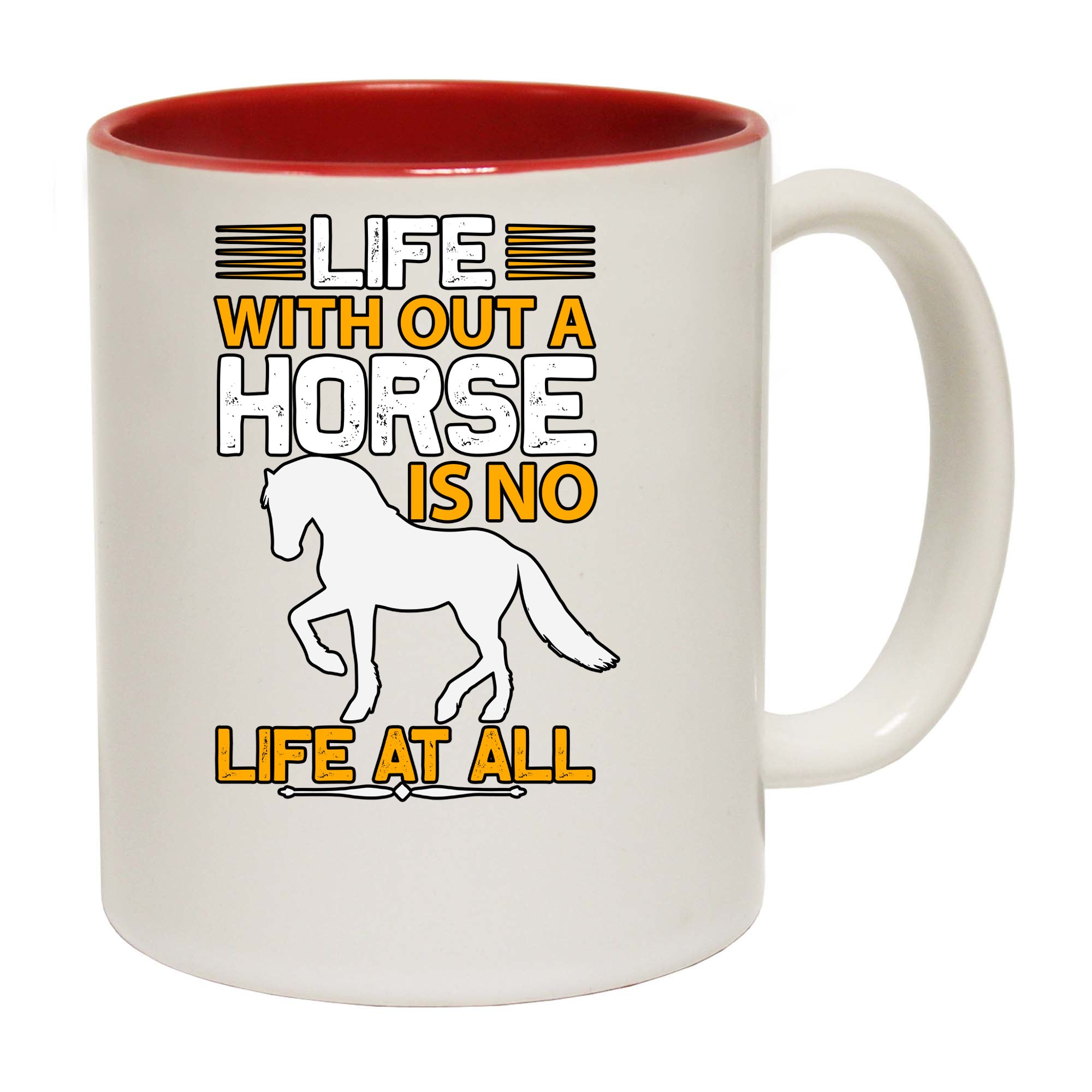 Life Without A Horse Is No Life At All - Funny Coffee Mug