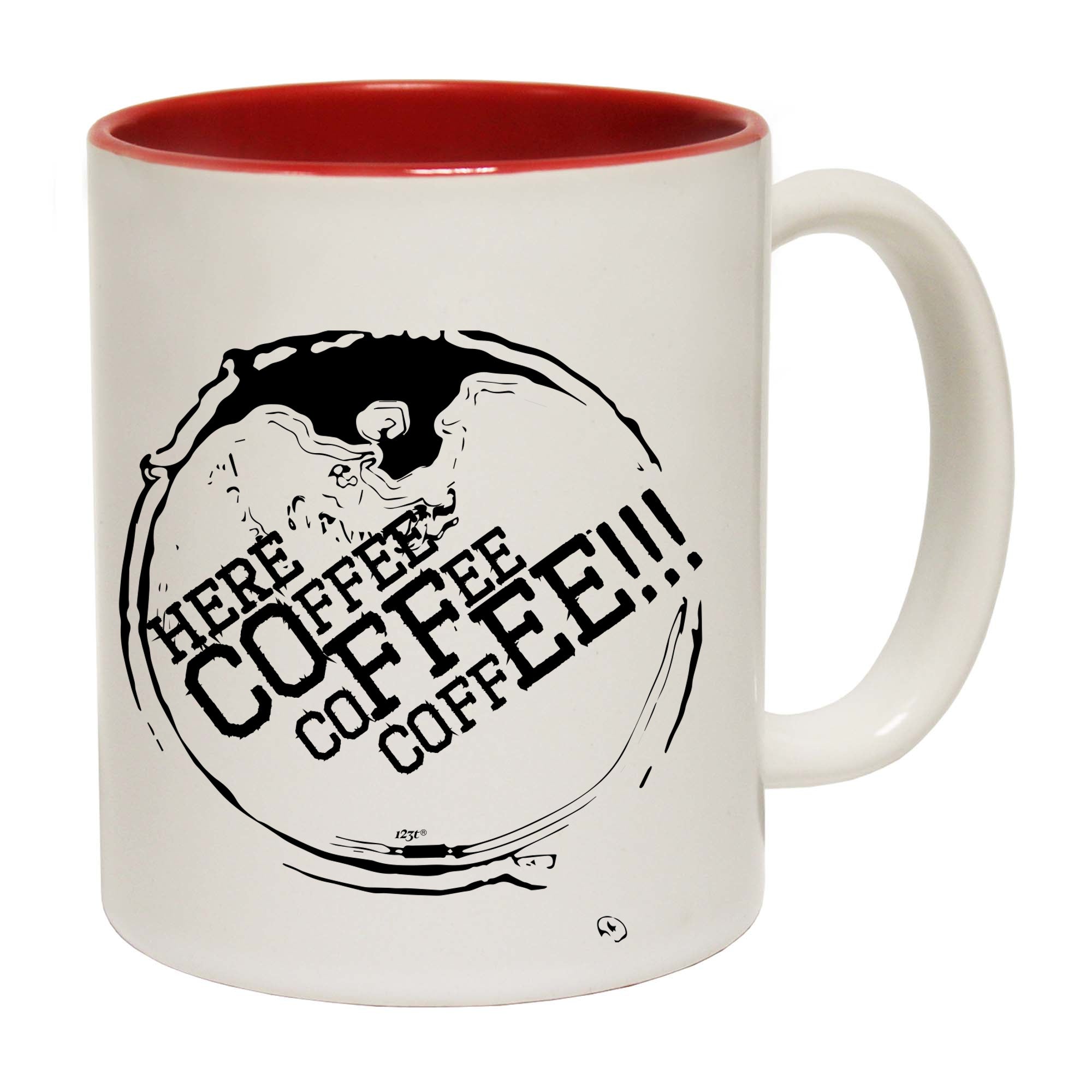 Here Coffee Coffee Coffee - Funny Coffee Mug Cup